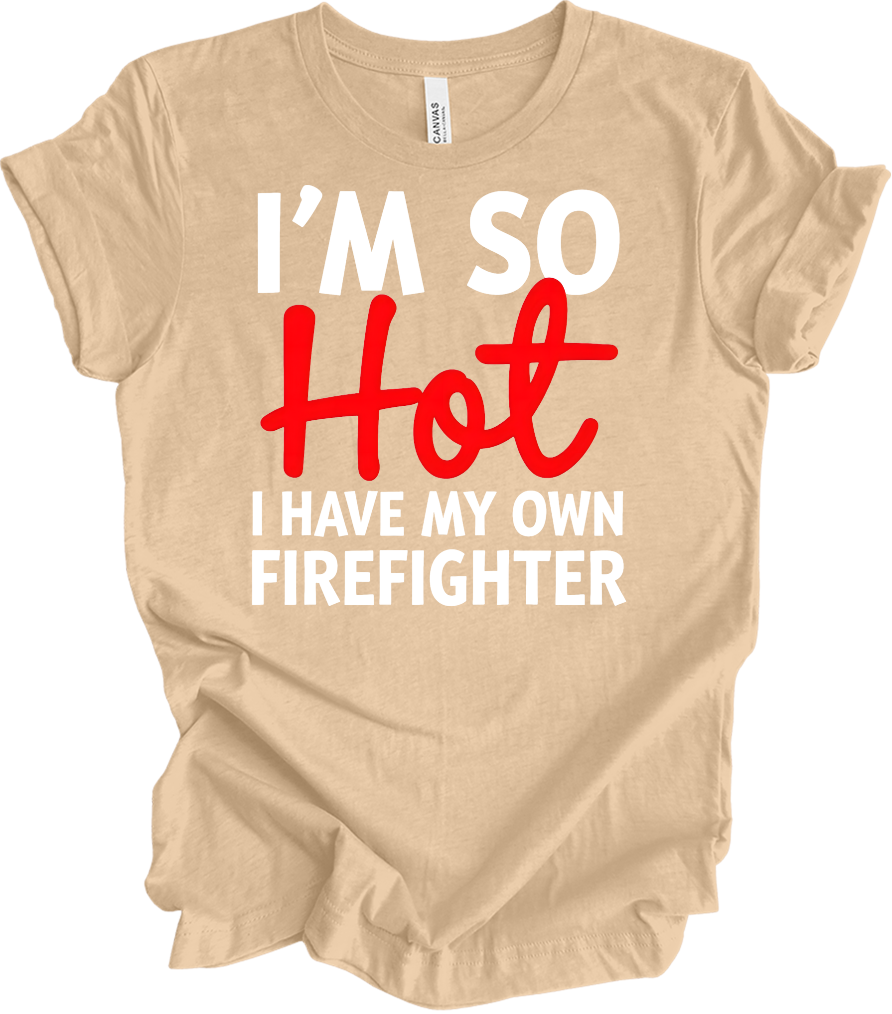 I'm So Hot Firefighter T-Shirt in Heather Sand Dune