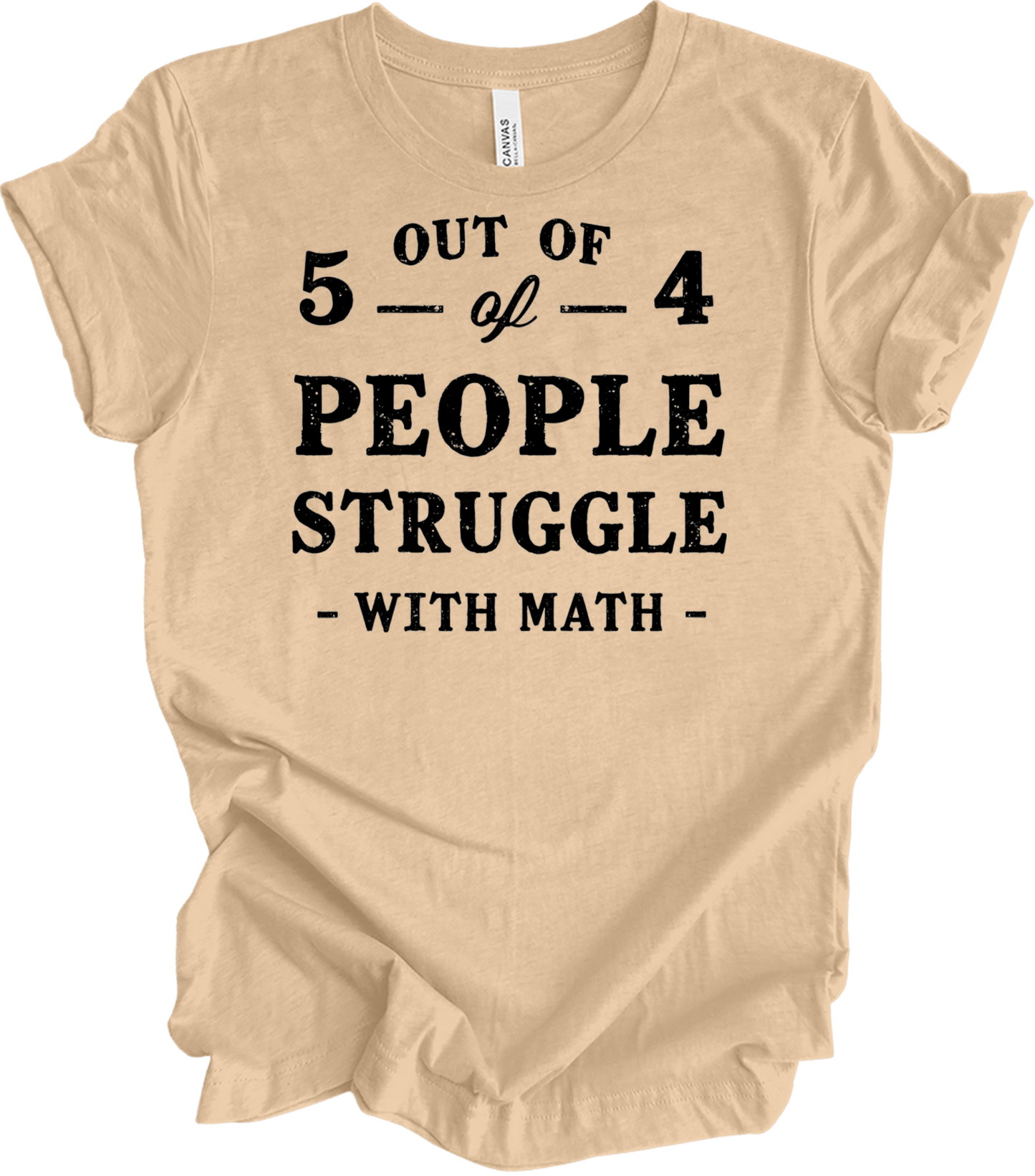 Funny Math Teacher - 5 Out of 4 T-Shirt in Heather Sand Dune