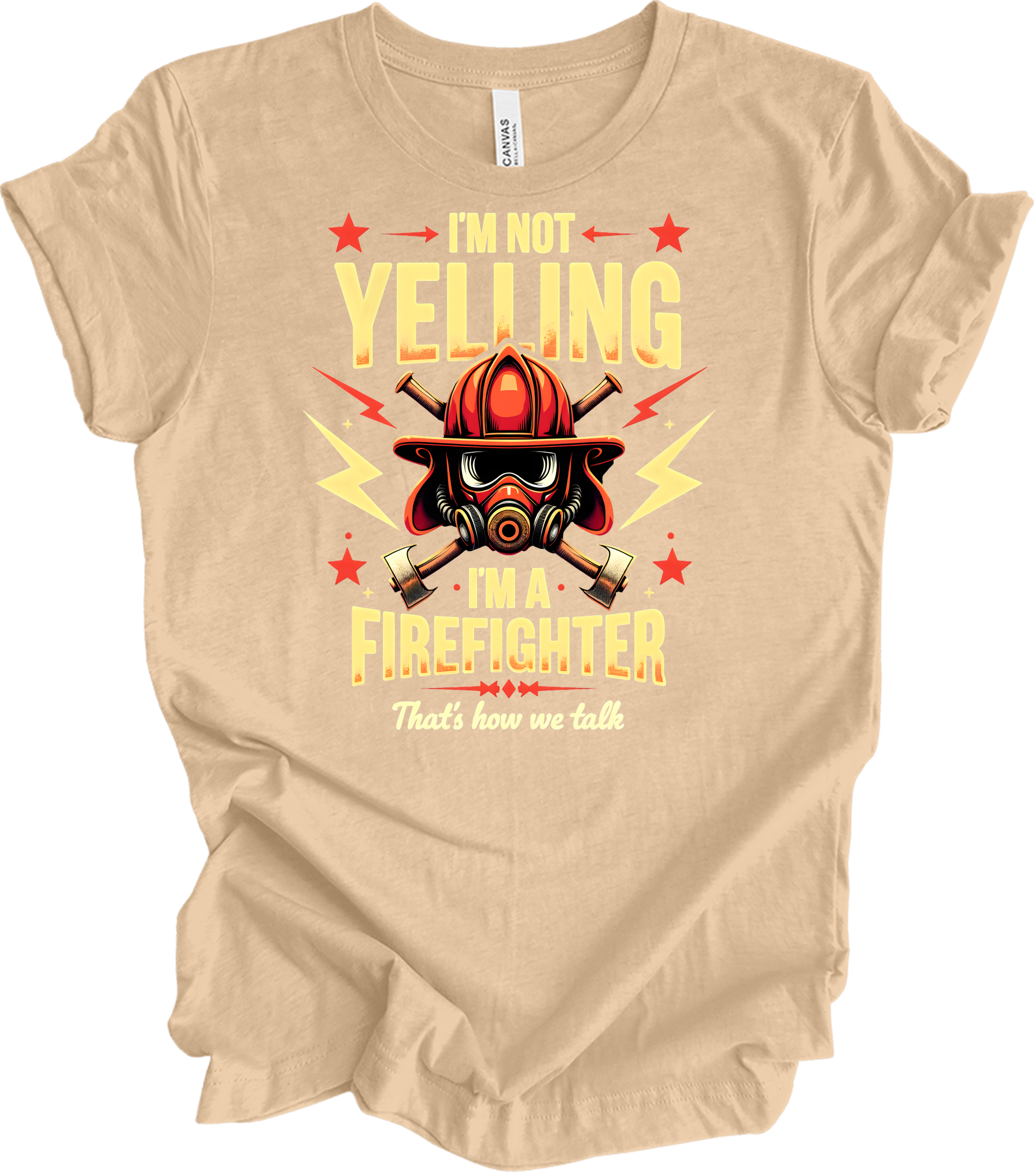 I'm Not Yelling Firefighter T-Shirt in Heather Sand Dune