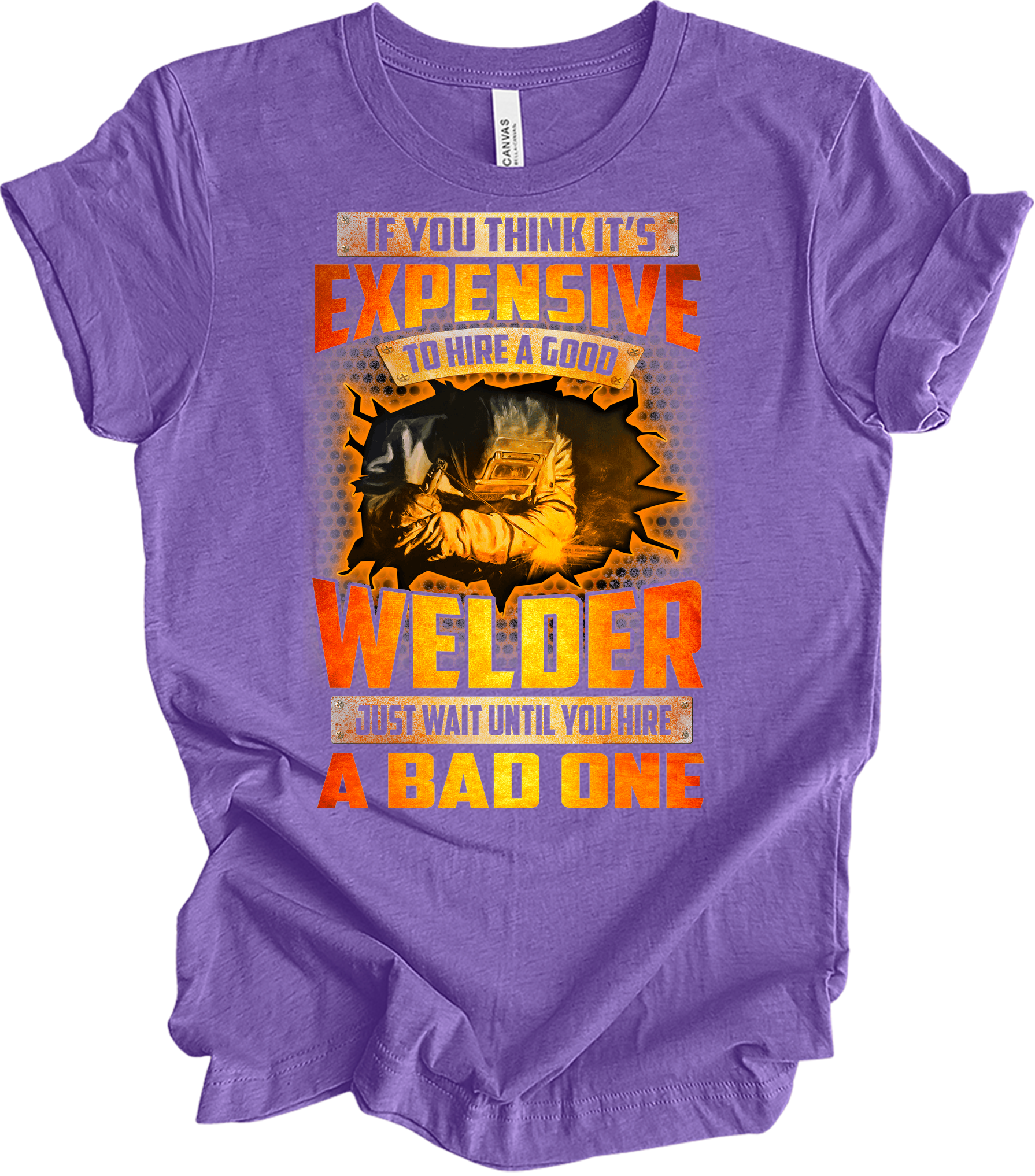 Funny Welder - Hire a Good Welder Quote T-Shirt in Heather Team Purple