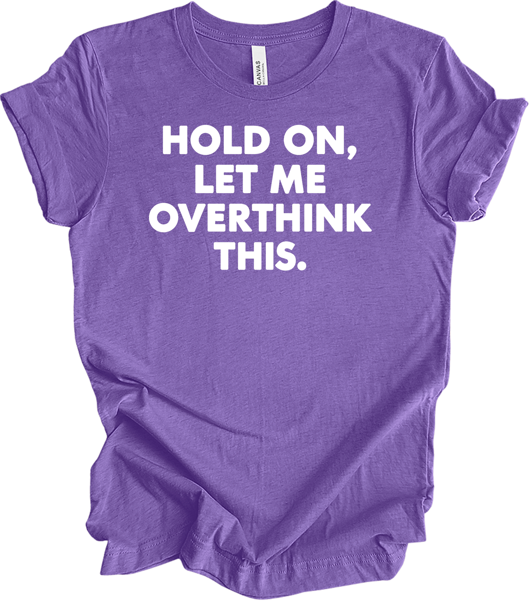 Hold On Let Me Overthink This T-Shirt in Heather Team Purple