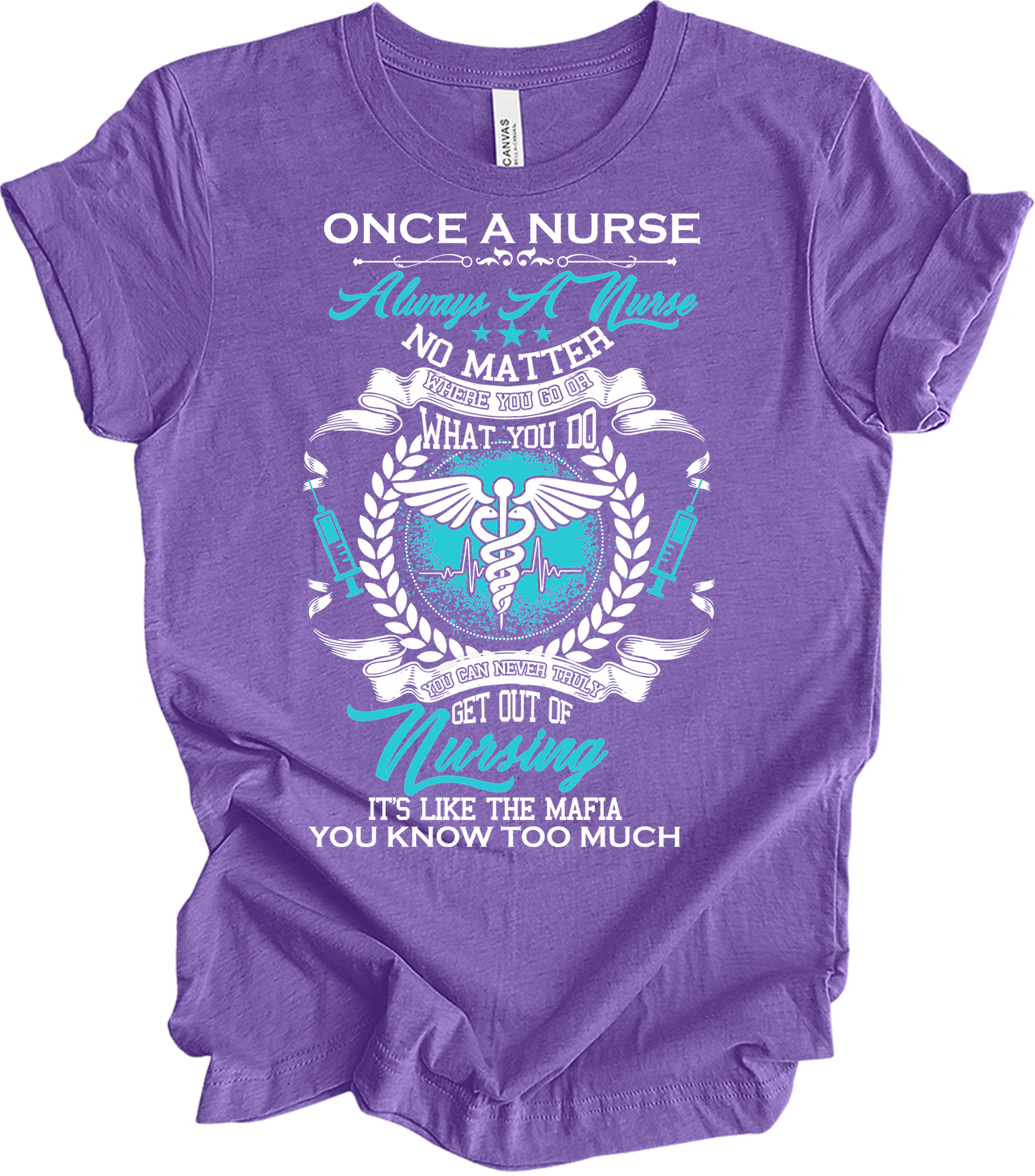 Once a Nurse Always a Nurse T-Shirt in Heather Team Purple
