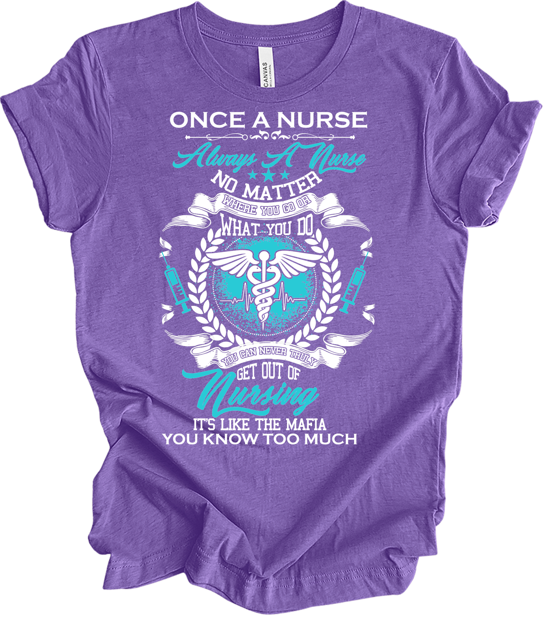 Once a Nurse Always a Nurse T-Shirt in Heather Team Purple