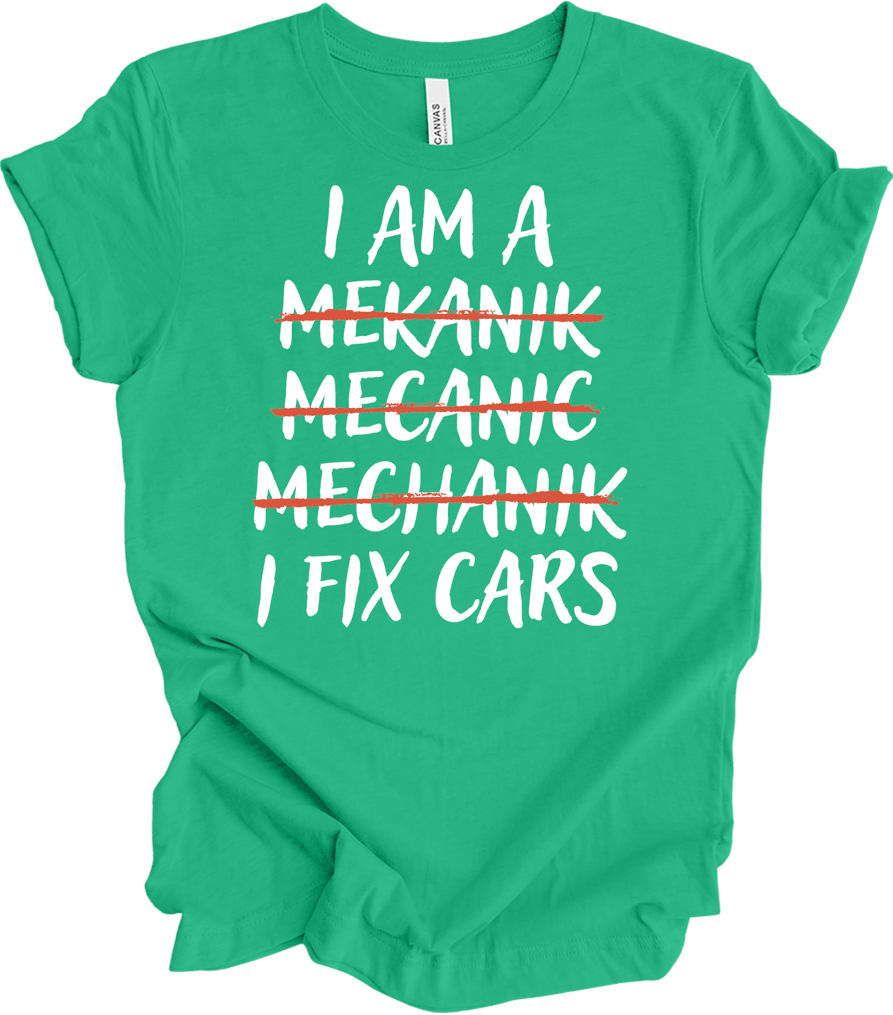 I'm A Mechanic I Fix Cars T-Shirt in Kelly