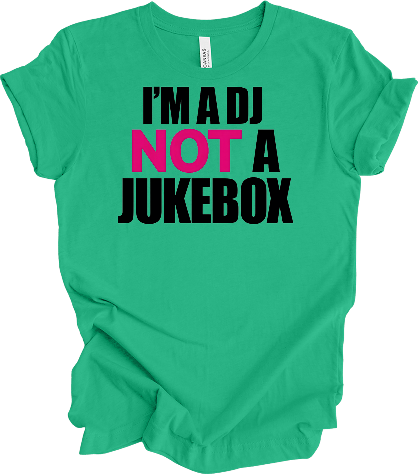 I'm A DJ Not A Jukebox T-Shirt in Kelly