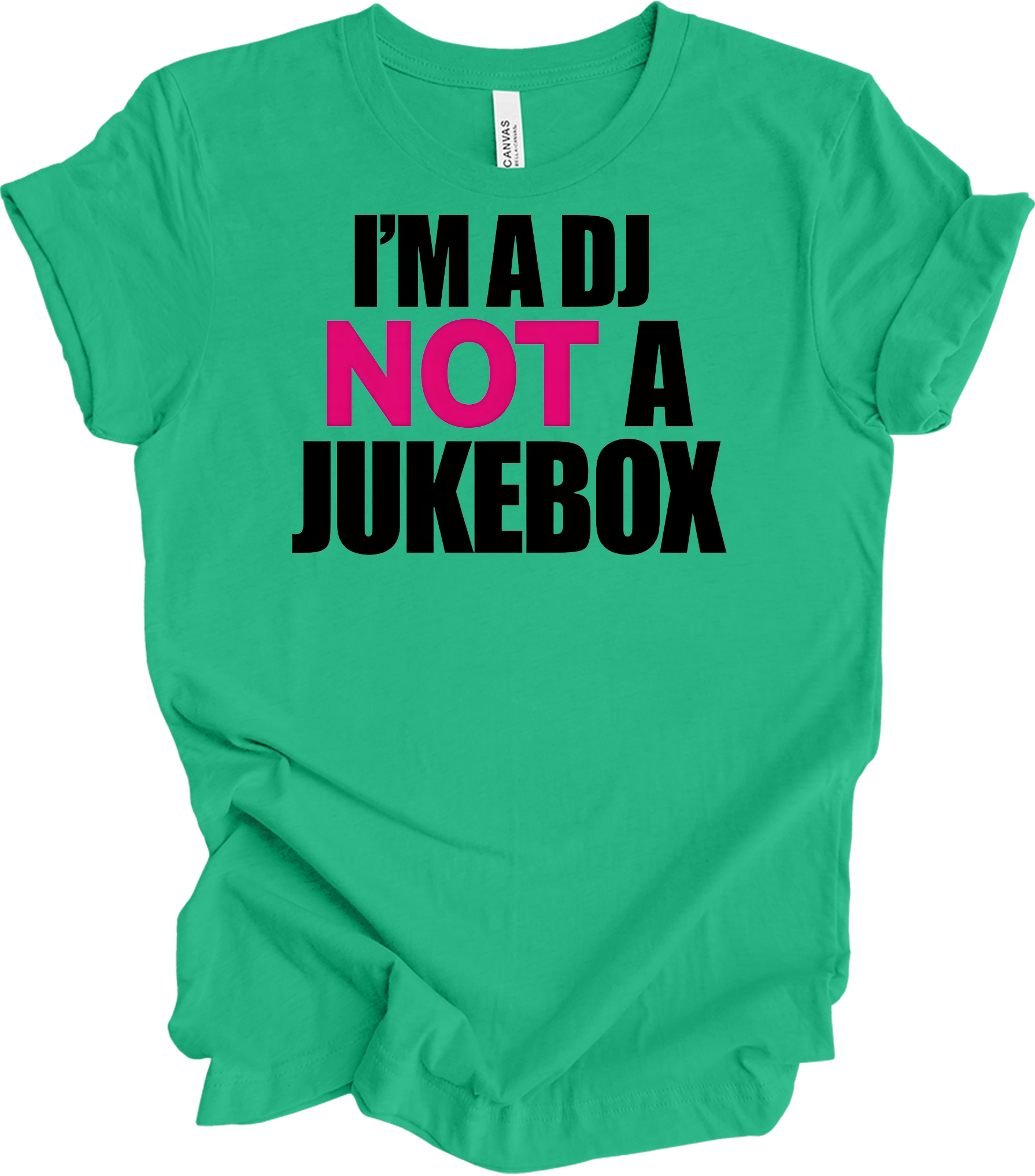 I'm A DJ Not A Jukebox T-Shirt in Kelly