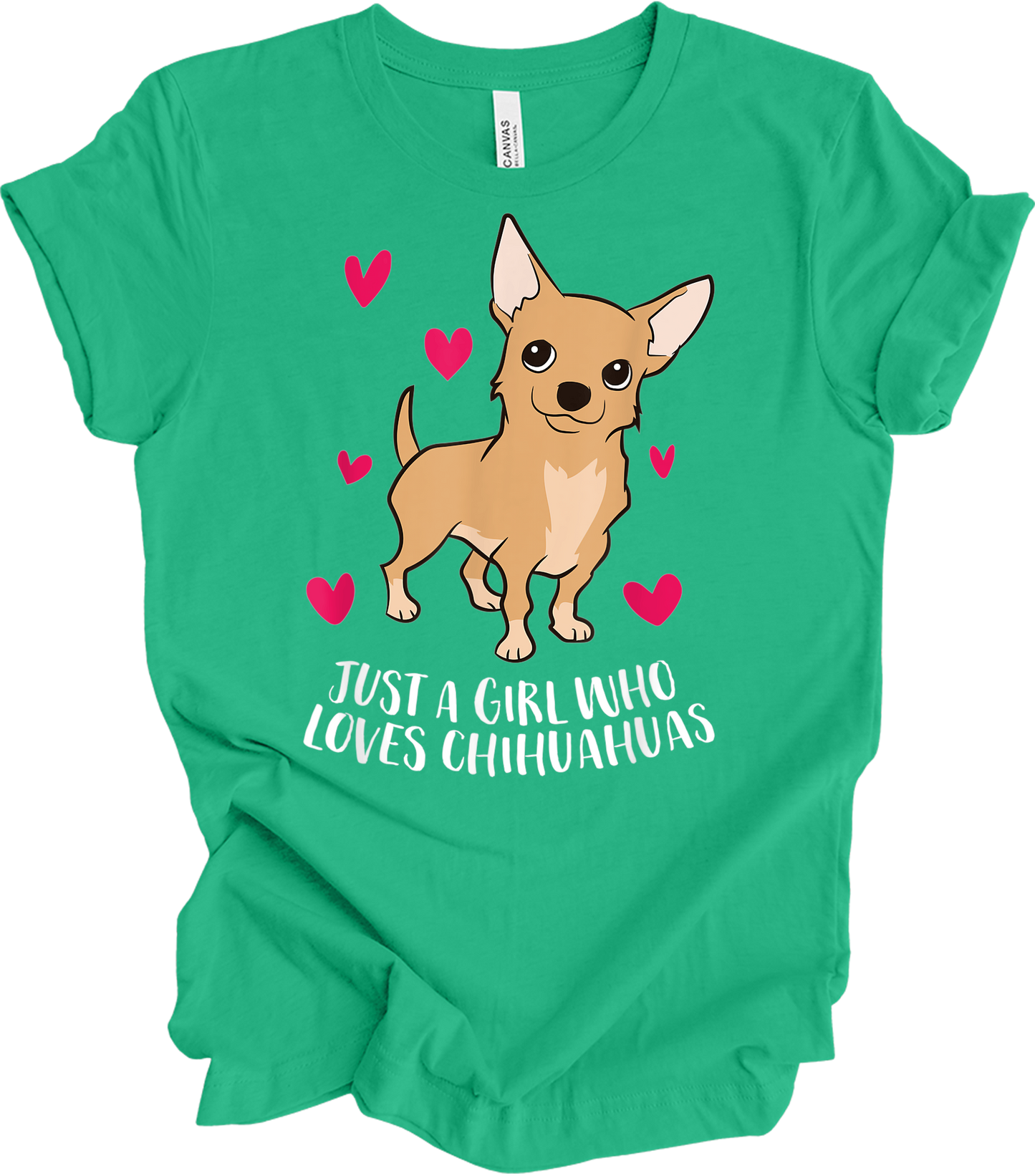 Just A Girl Who Loves Chihuahuas - Cute Dog Girl T-Shirt in Kelly