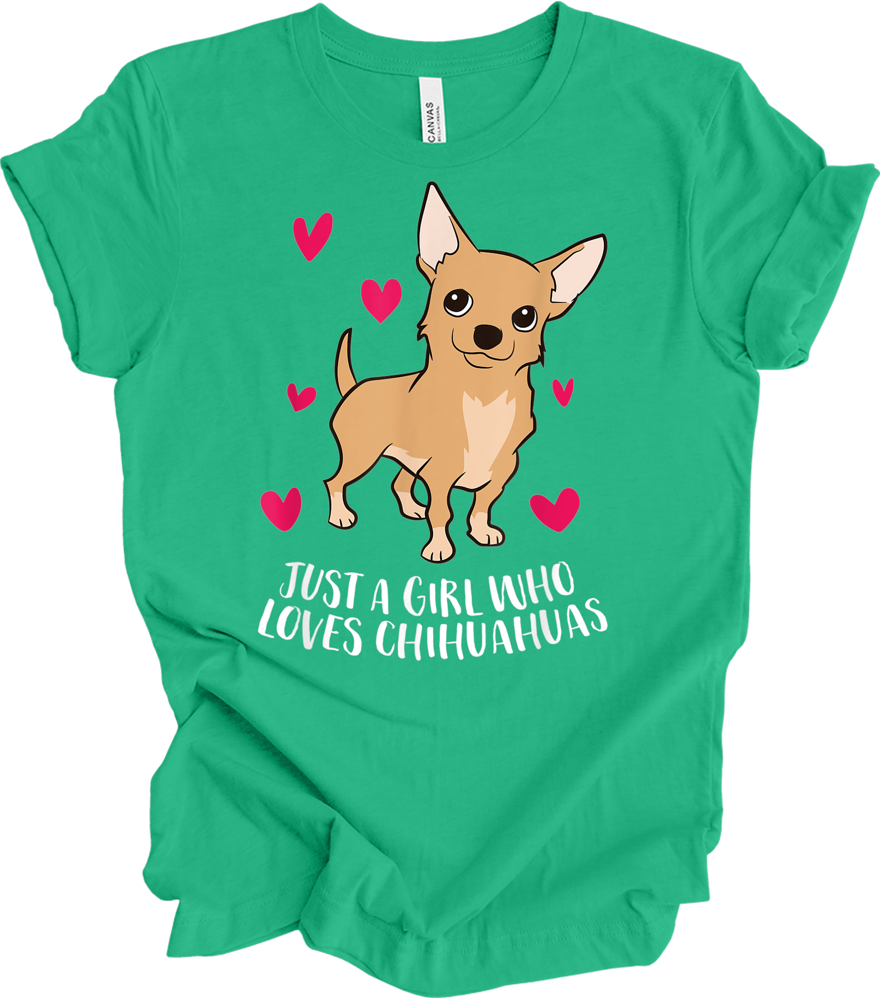 Just A Girl Who Loves Chihuahuas - Cute Dog Girl T-Shirt in Kelly