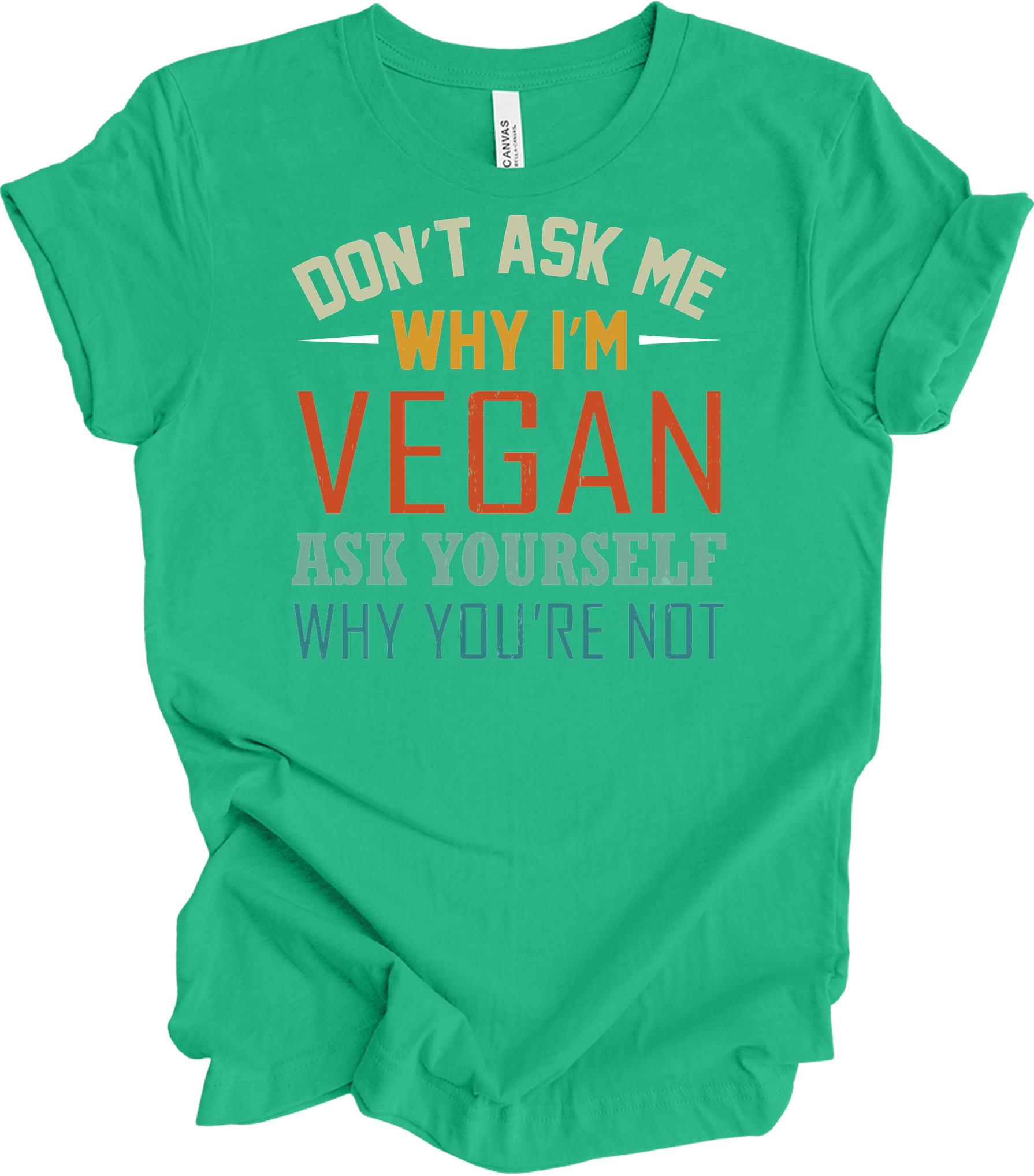 Don't Ask Me Vegan T-Shirt in Kelly Green