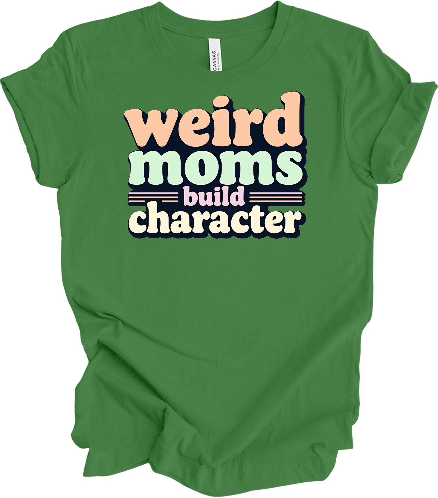 Weird Moms Build Character T-Shirt in Leaf