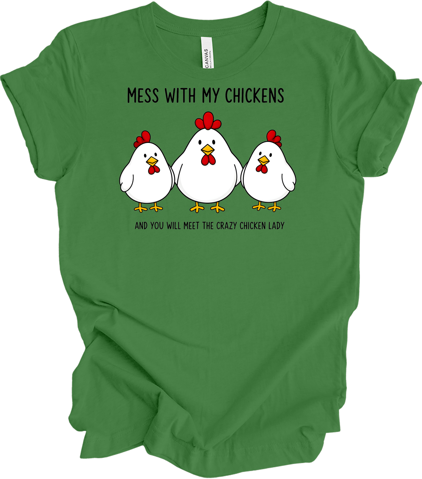 Mess With My Chickens T-Shirt in Leaf