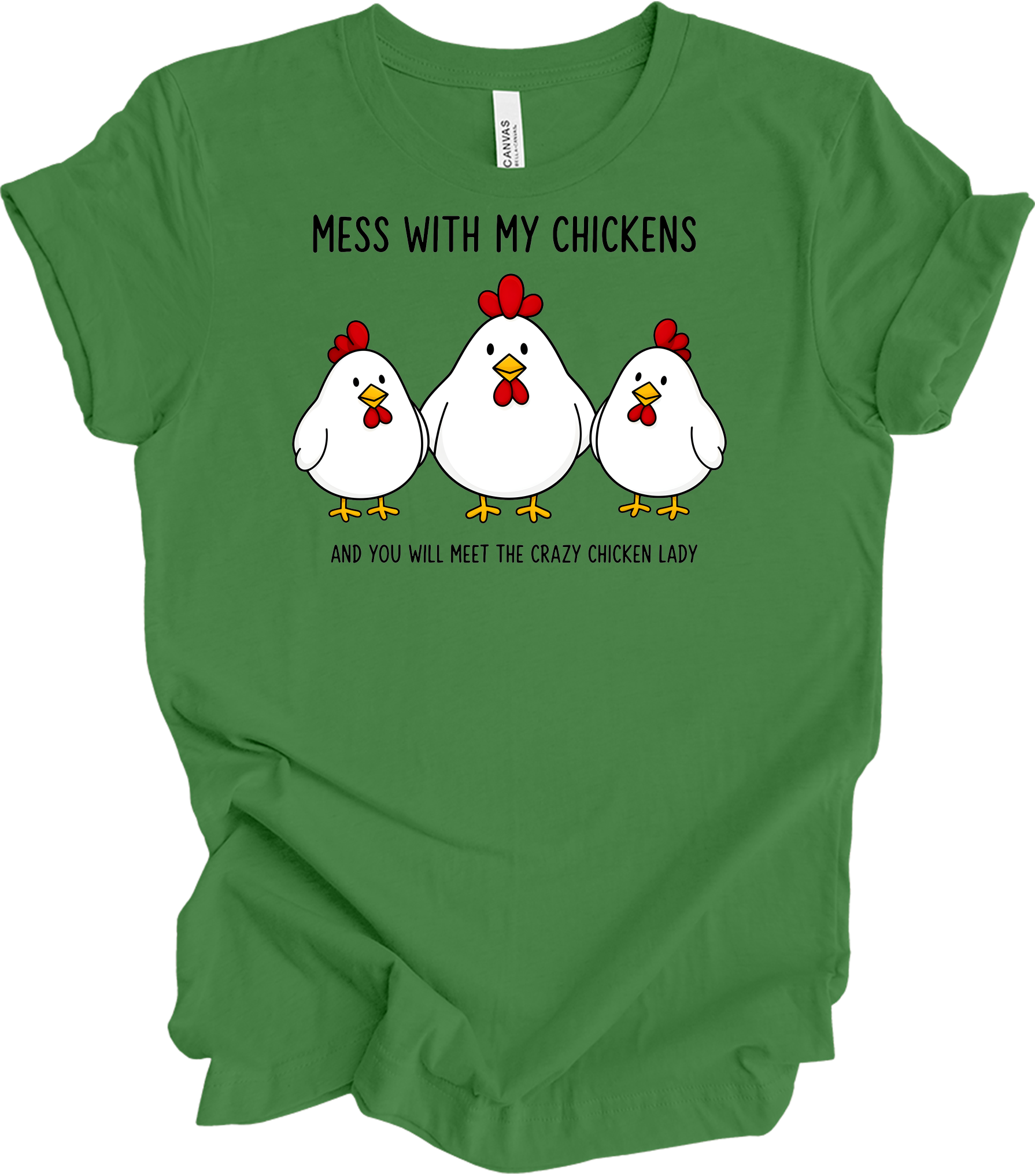 Mess With My Chickens T-Shirt in Leaf