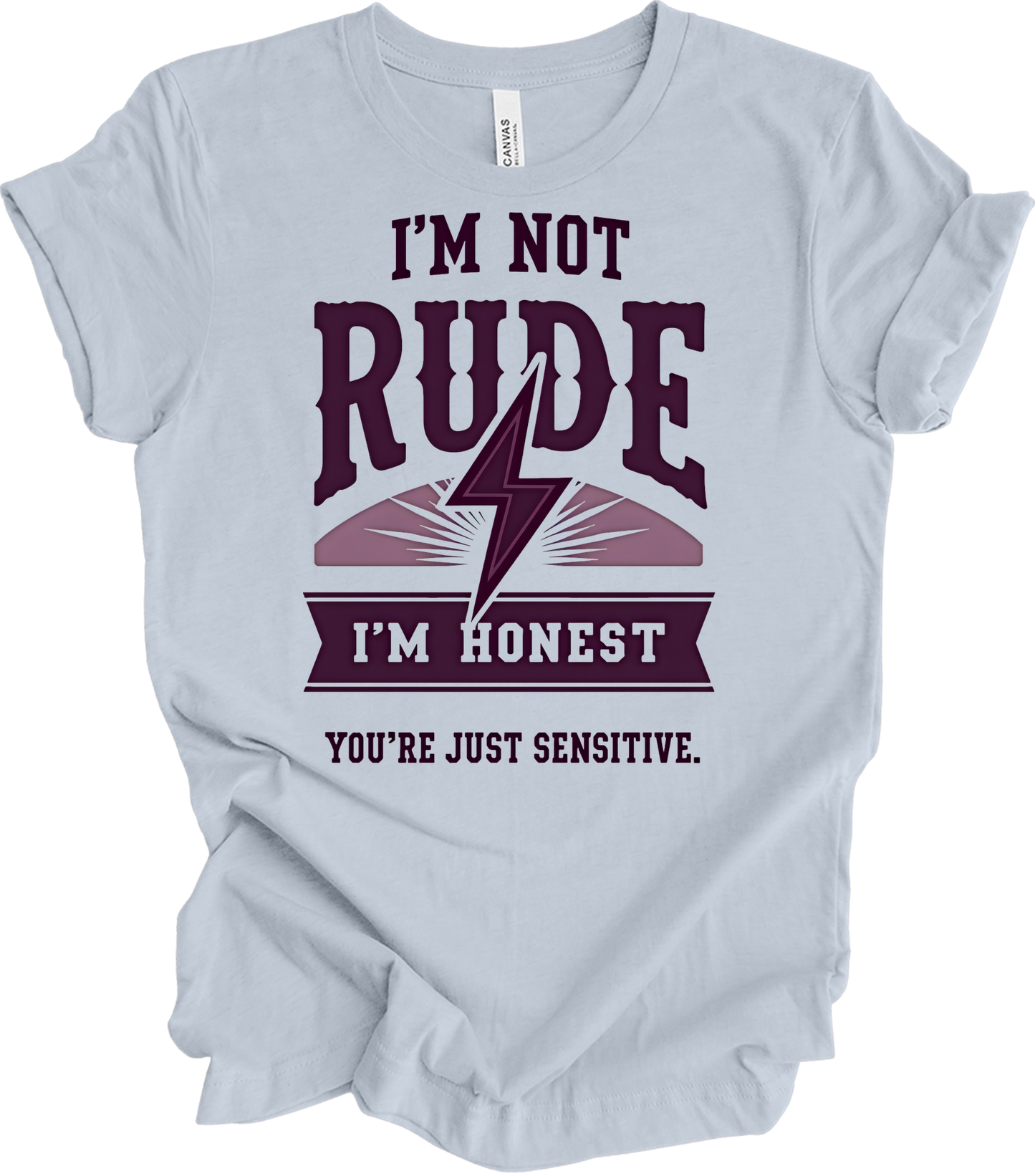 I'm Not Rude - Funny Humor T-Shirt in Light Blue