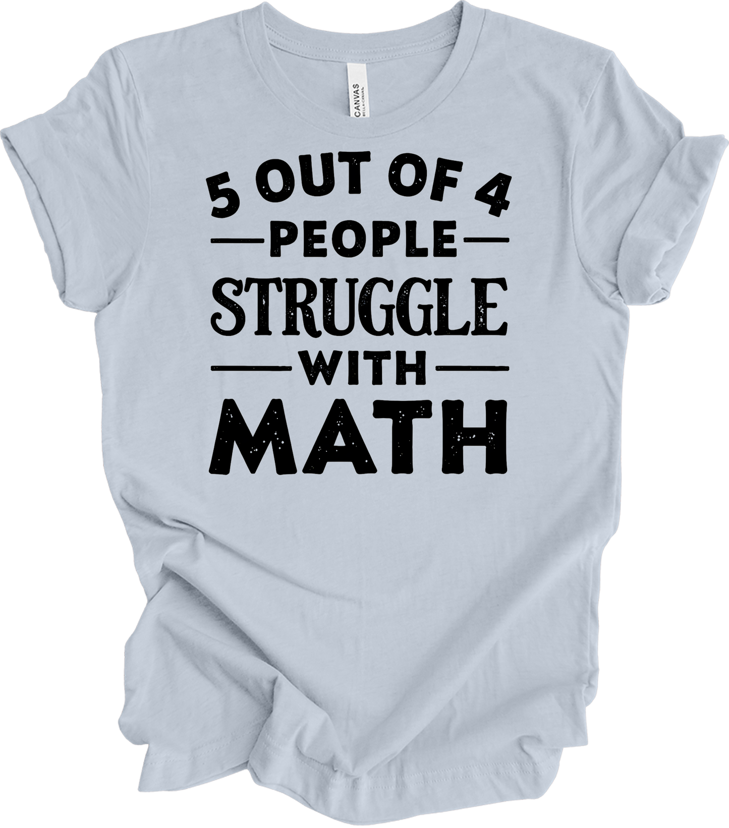 5 Out of 4 People Struggle Math T-Shirt in Light Blue