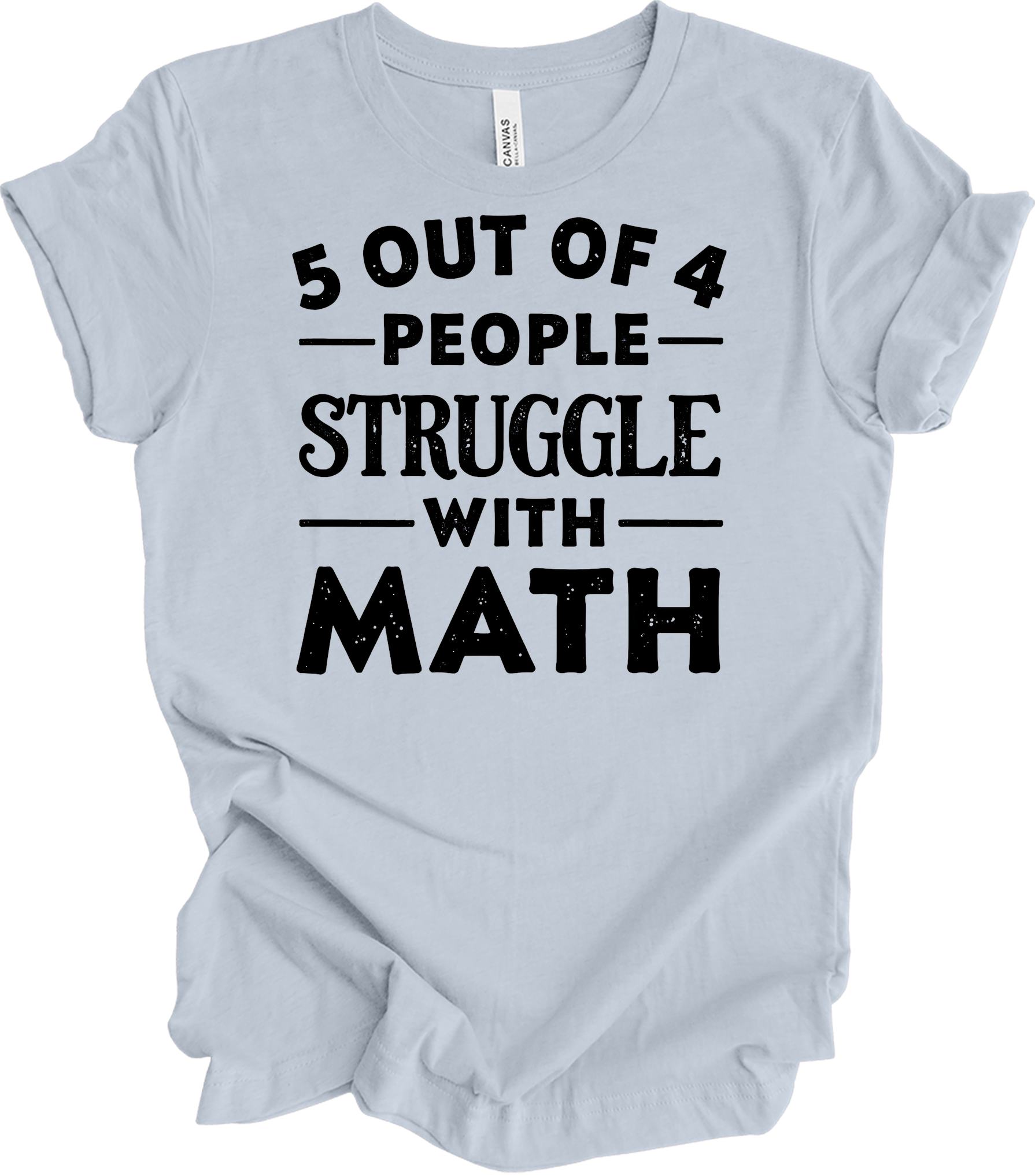 5 Out of 4 People Struggle Math T-Shirt in Light Blue