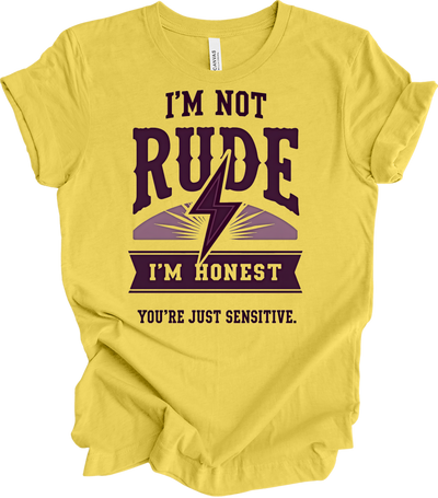 I'm Not Rude - Funny Humor T-Shirt in Maize Yellow