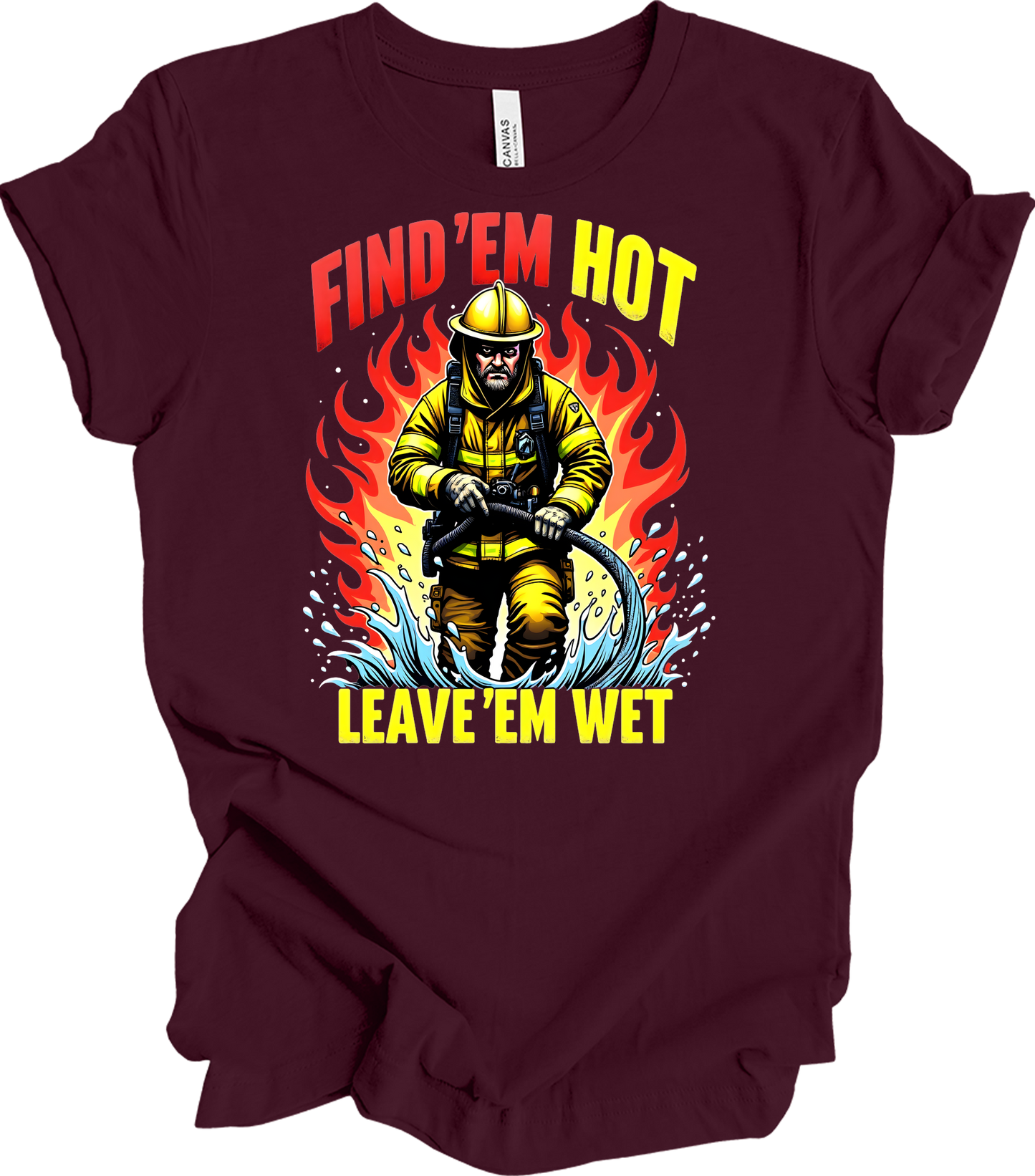 Find 'Em Hot Leave 'Em Wet T-Shirt in Maroon