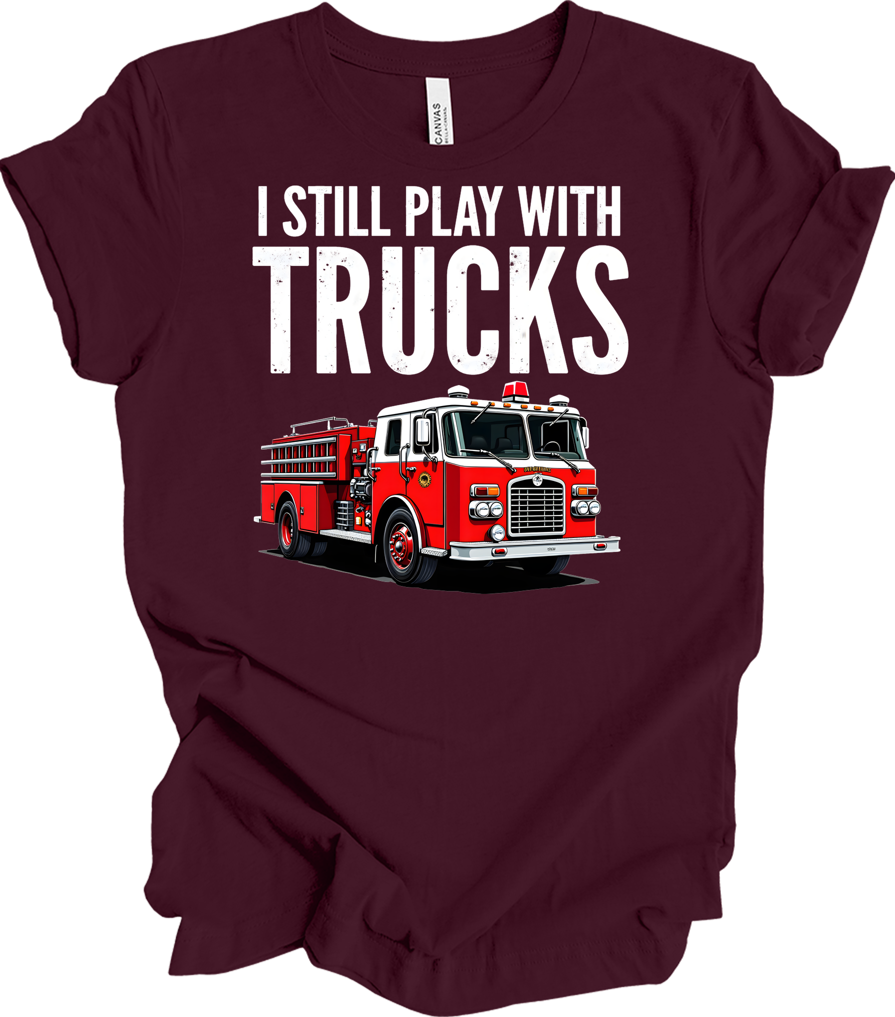 I Still Play With Fire Trucks T-Shirt in Maroon