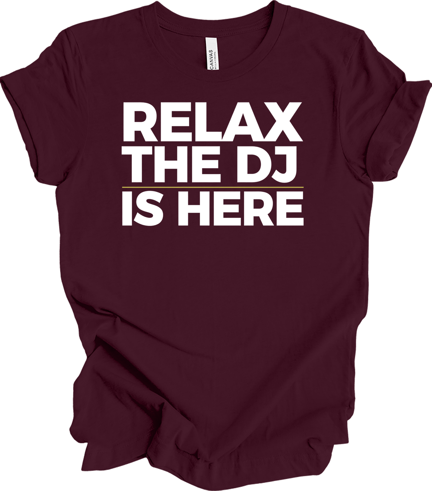 Relax The DJ Is Here T-Shirt in Maroon