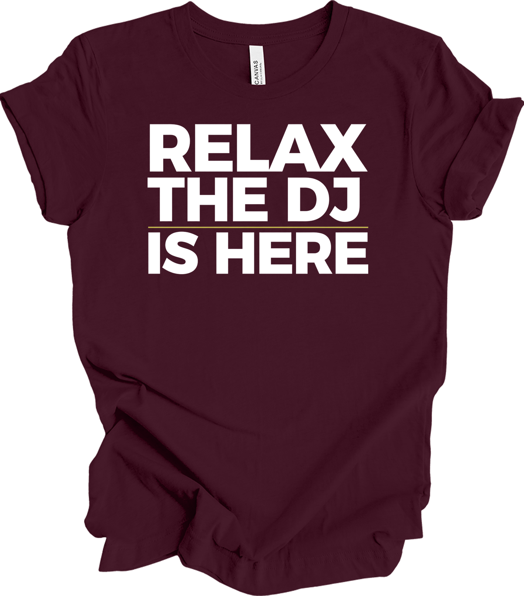 Relax The DJ Is Here T-Shirt in Maroon