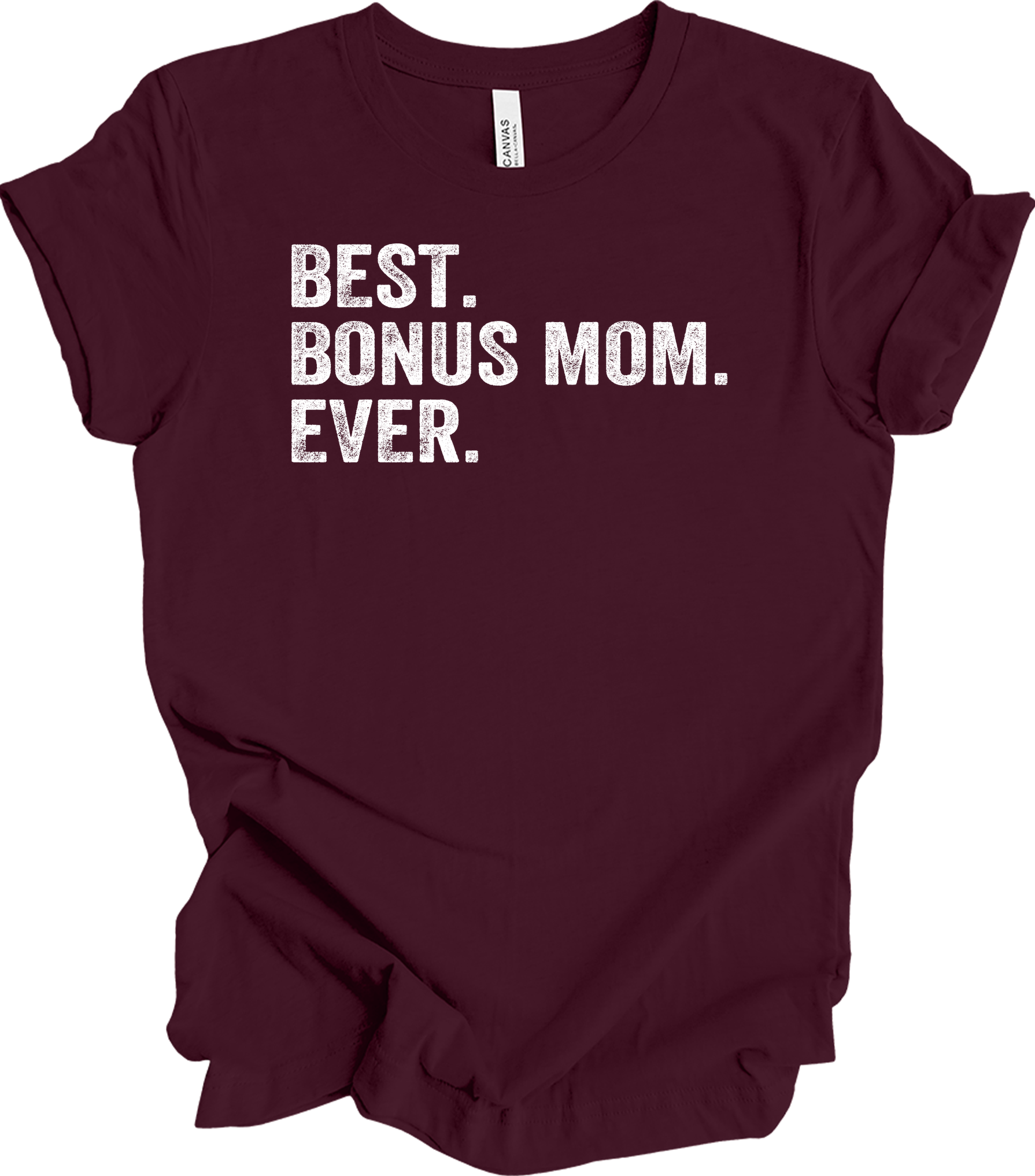 Best Bonus Mom Ever - Stepmom Gift T-Shirt in Maroon