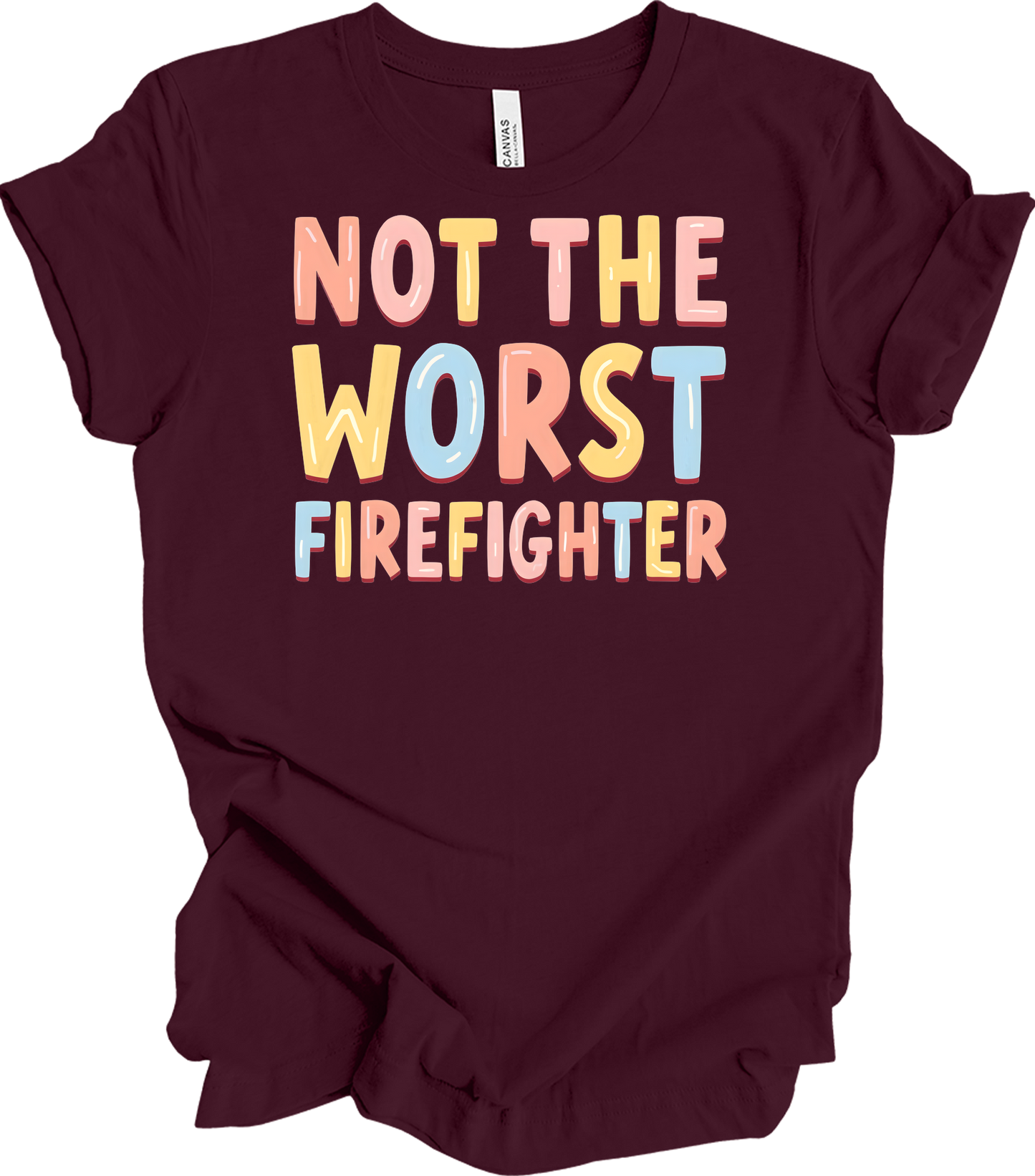 Not the Worst Firefighter T-Shirt in Maroon