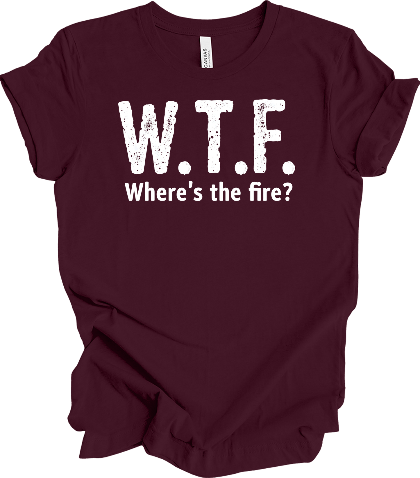 W.T.F. Where's the Fire? T-Shirt in Maroon