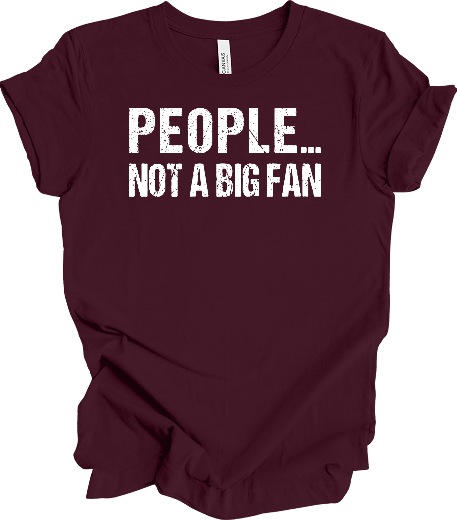 People Not A Big Fan - Introvert Humor T-Shirt in Maroon