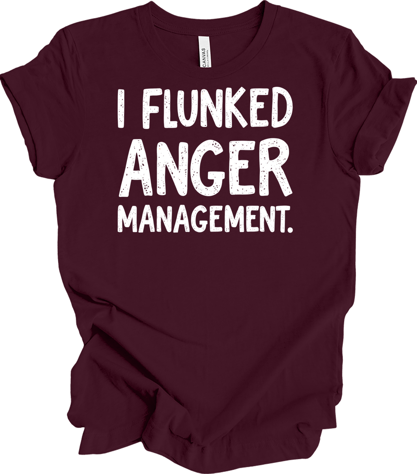 I Flunked Anger Management T-Shirt in Maroon