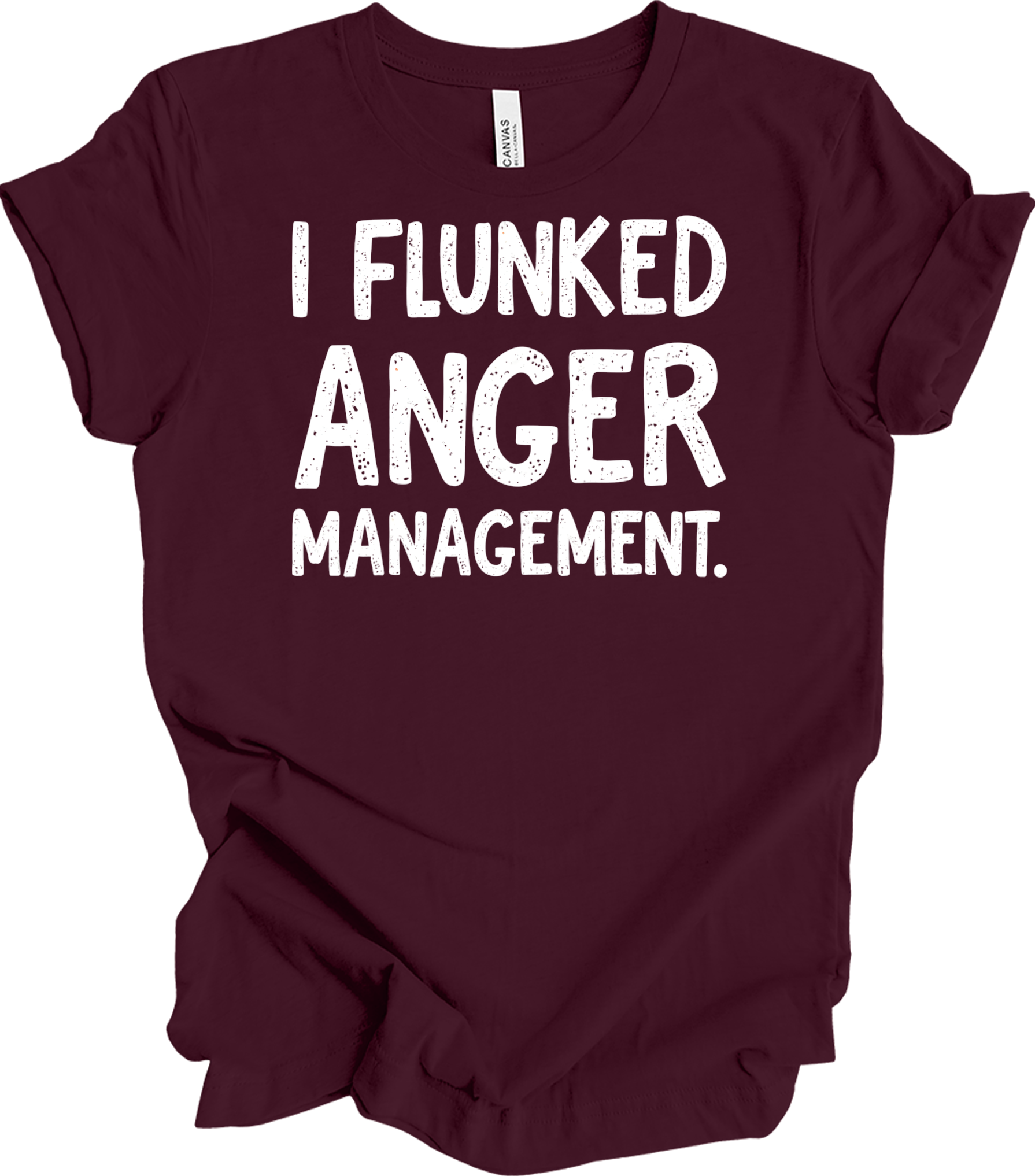 I Flunked Anger Management T-Shirt in Maroon