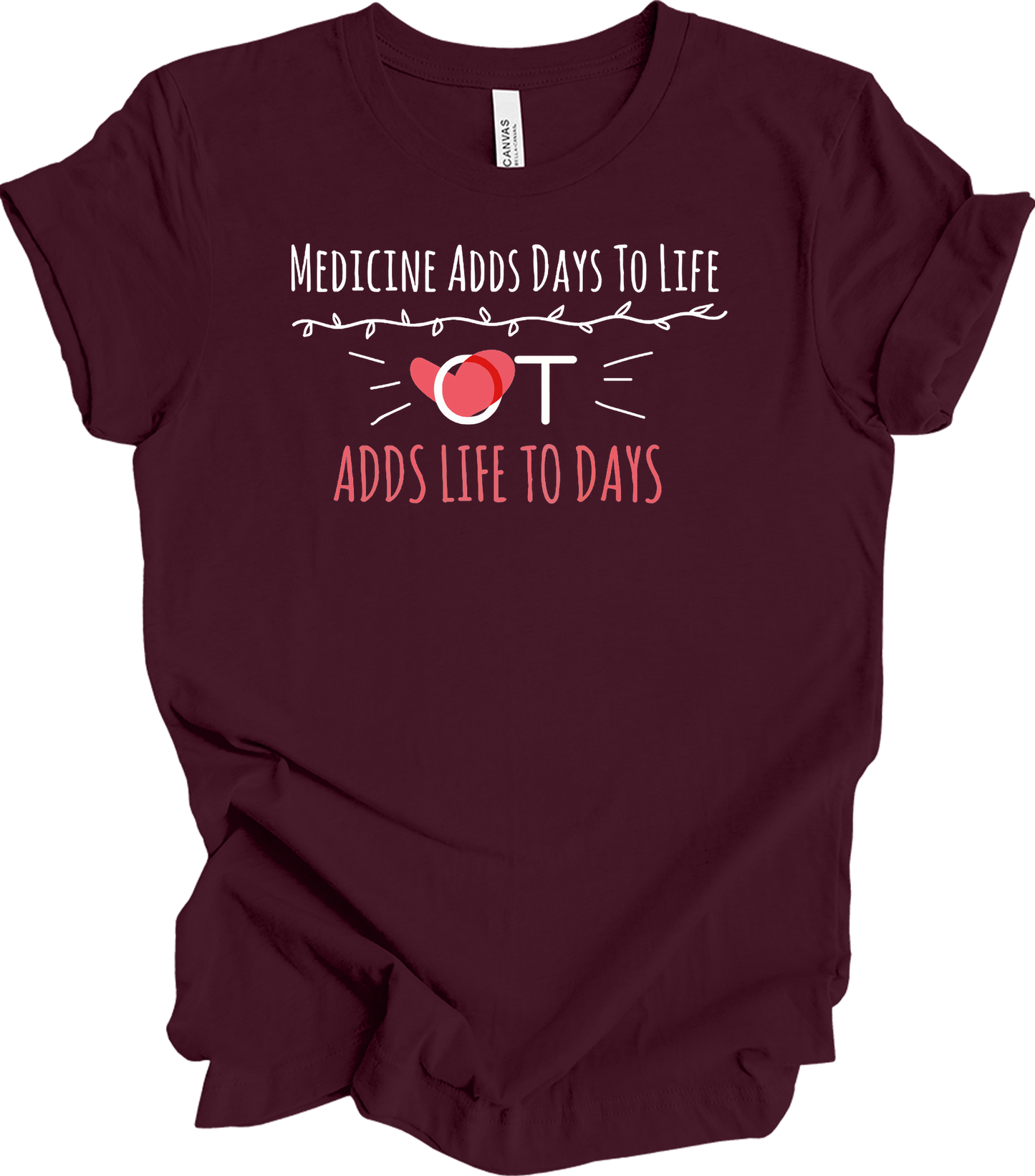 Occupational Therapy OT Adds Life To Days T-Shirt in Maroon