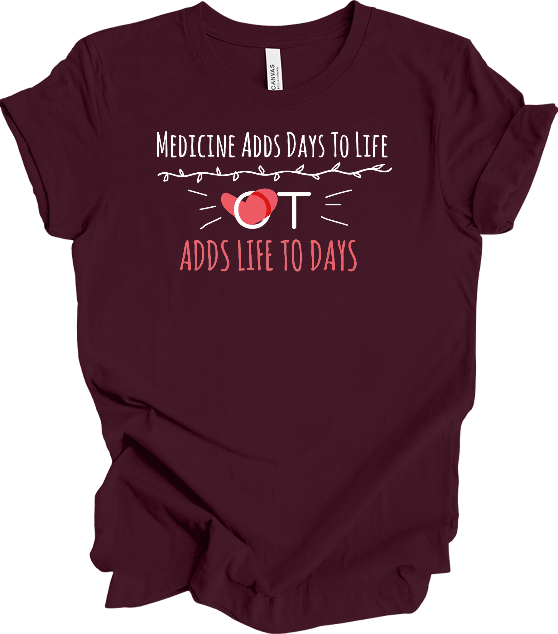Occupational Therapy OT Adds Life To Days T-Shirt in Maroon