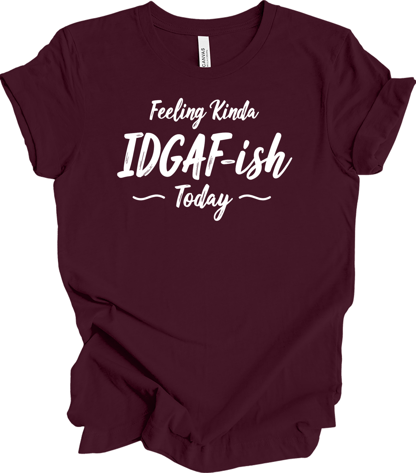 IDGAF-ish Today Funny T-Shirt in Maroon