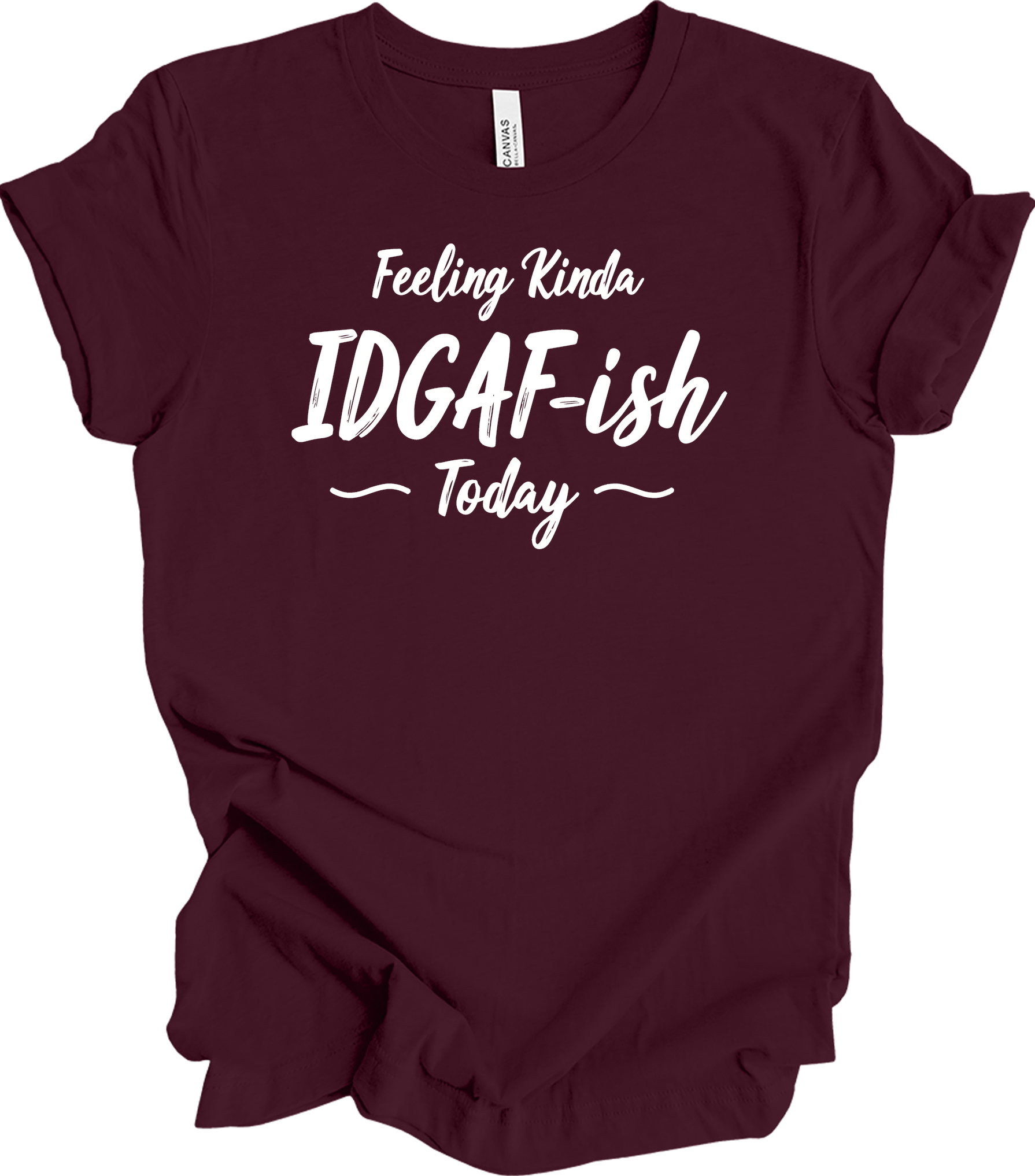 IDGAF-ish Today Funny T-Shirt in Maroon