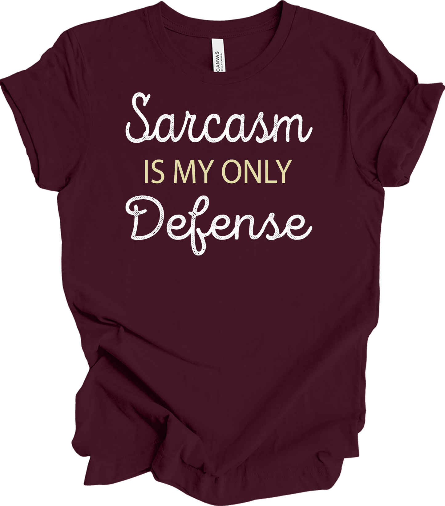 Sarcasm Is My Only Defense T-Shirt in Maroon