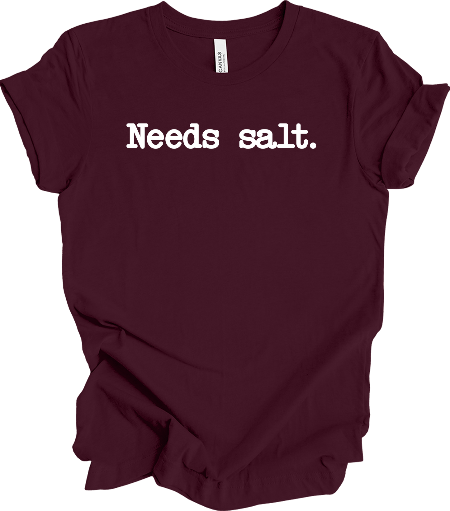 Needs Salt - Funny Cooking T-Shirt in Maroon