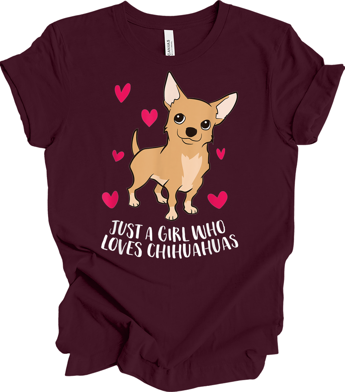 Just A Girl Who Loves Chihuahuas - Cute Dog Girl T-Shirt in Maroon