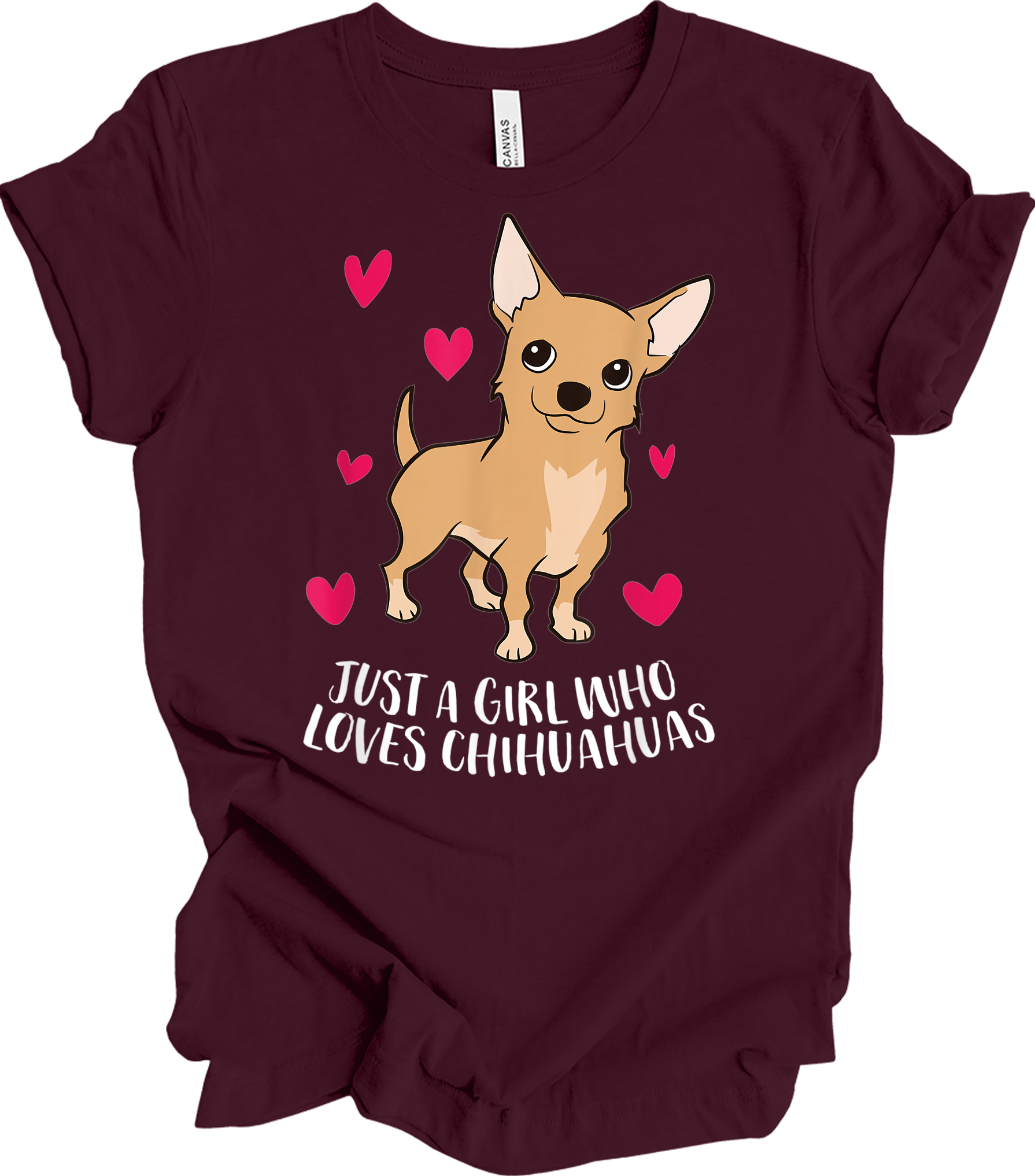 Just A Girl Who Loves Chihuahuas - Cute Dog Girl T-Shirt in Maroon