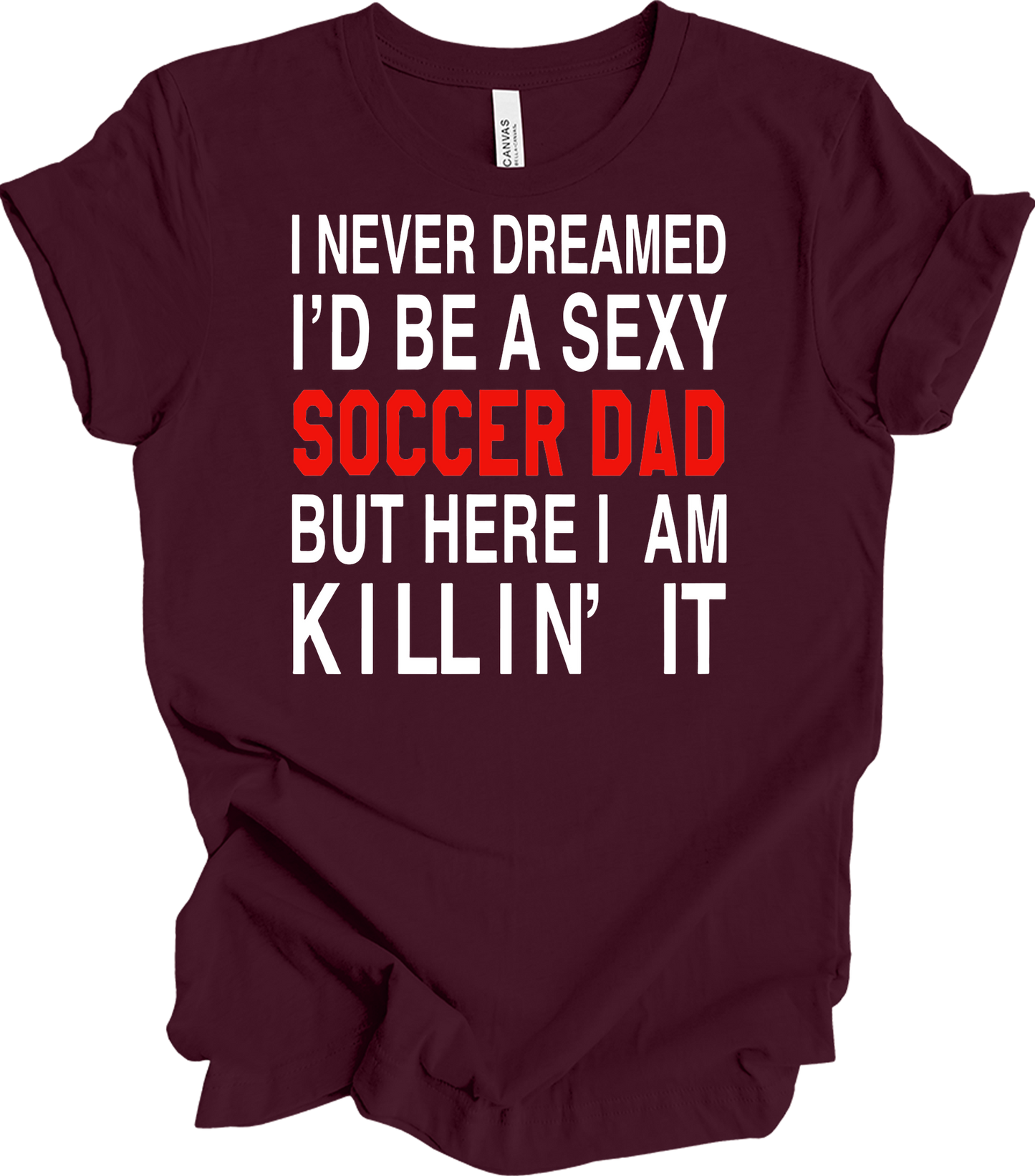 Sexy Soccer Dad T-Shirt in Maroon