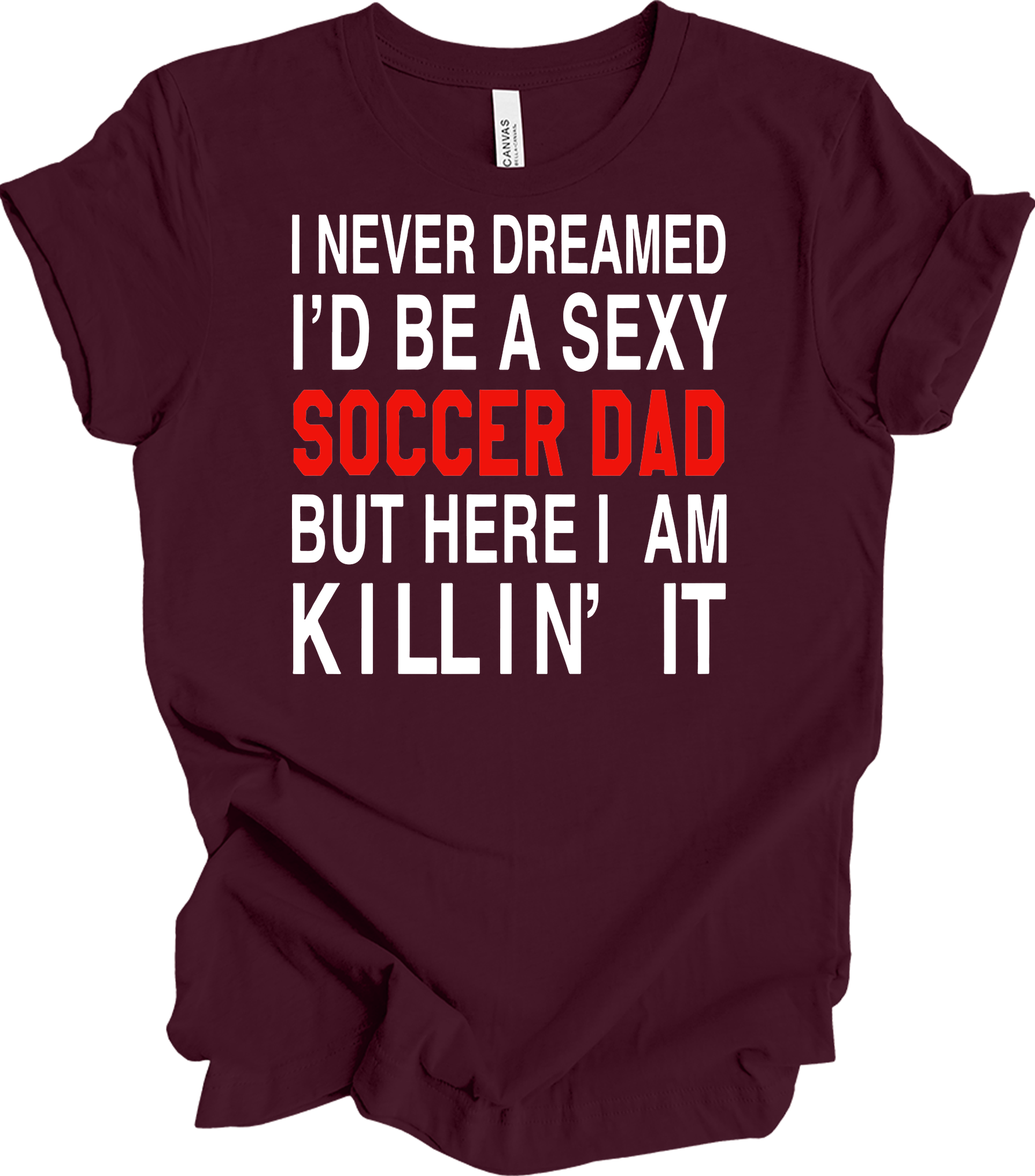 Sexy Soccer Dad T-Shirt in Maroon