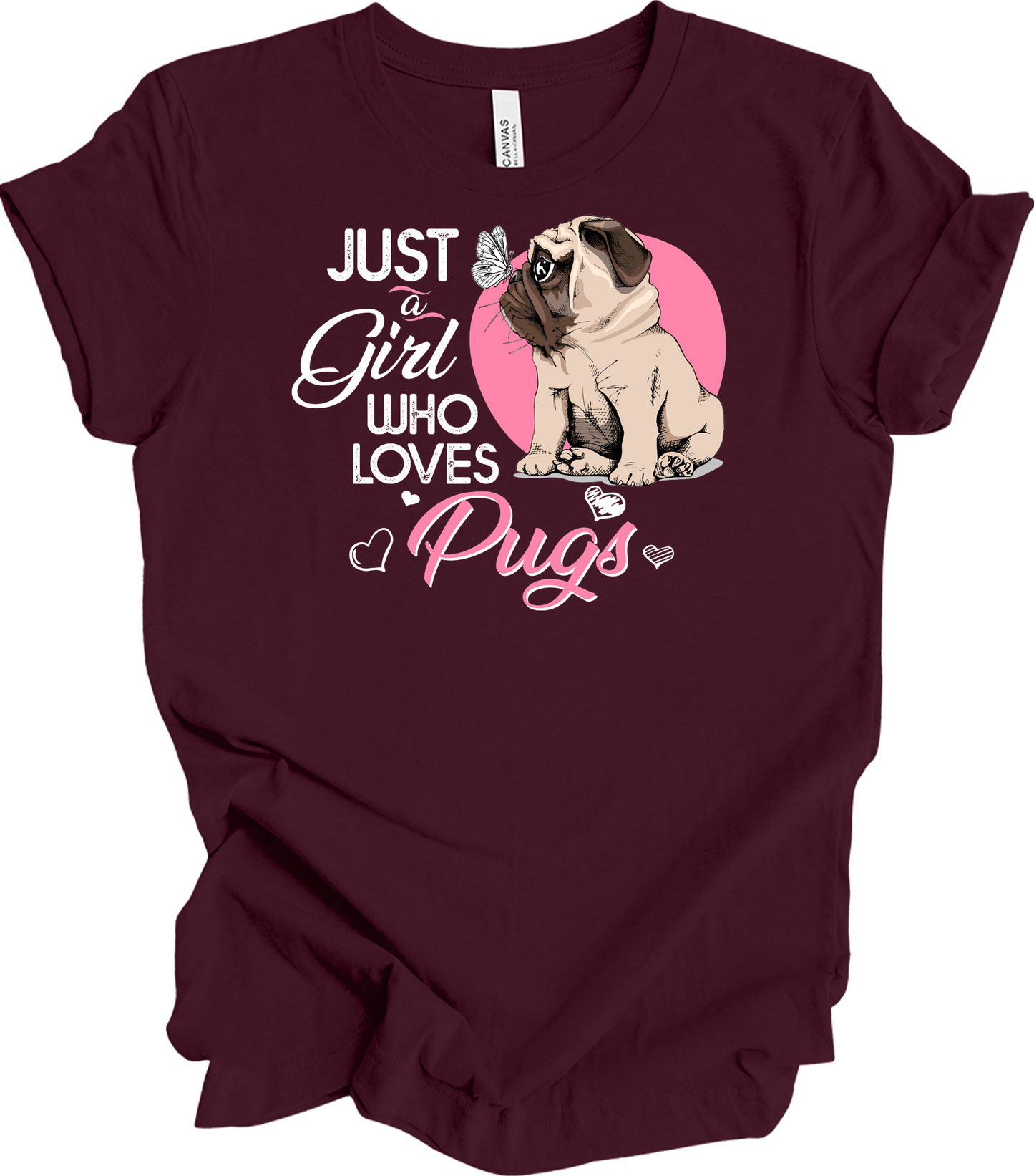 Just a Girl Who Loves Pugs - Cute Dog Lover T-Shirt in Maroon