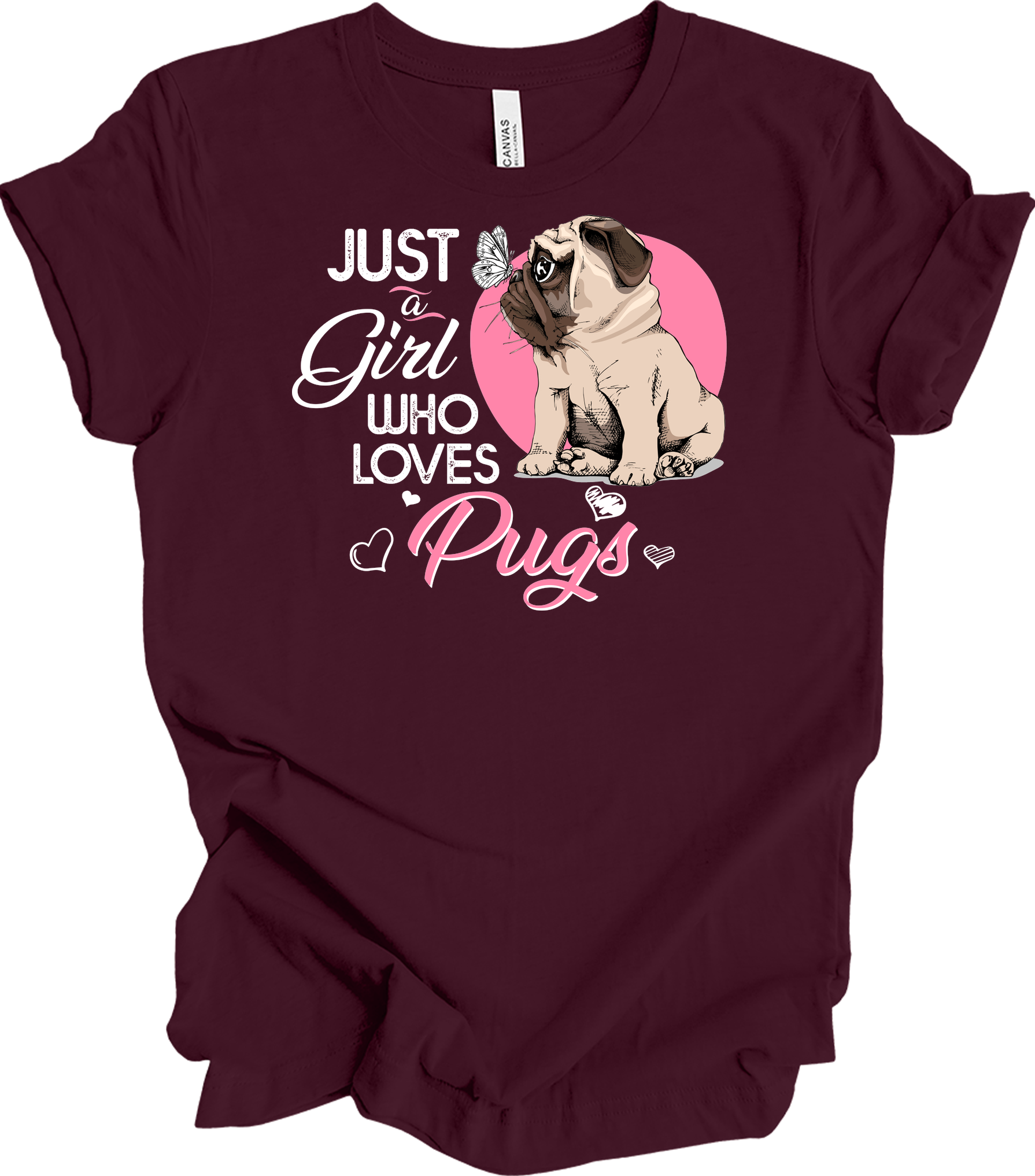 Just a Girl Who Loves Pugs - Cute Dog Lover T-Shirt in Maroon