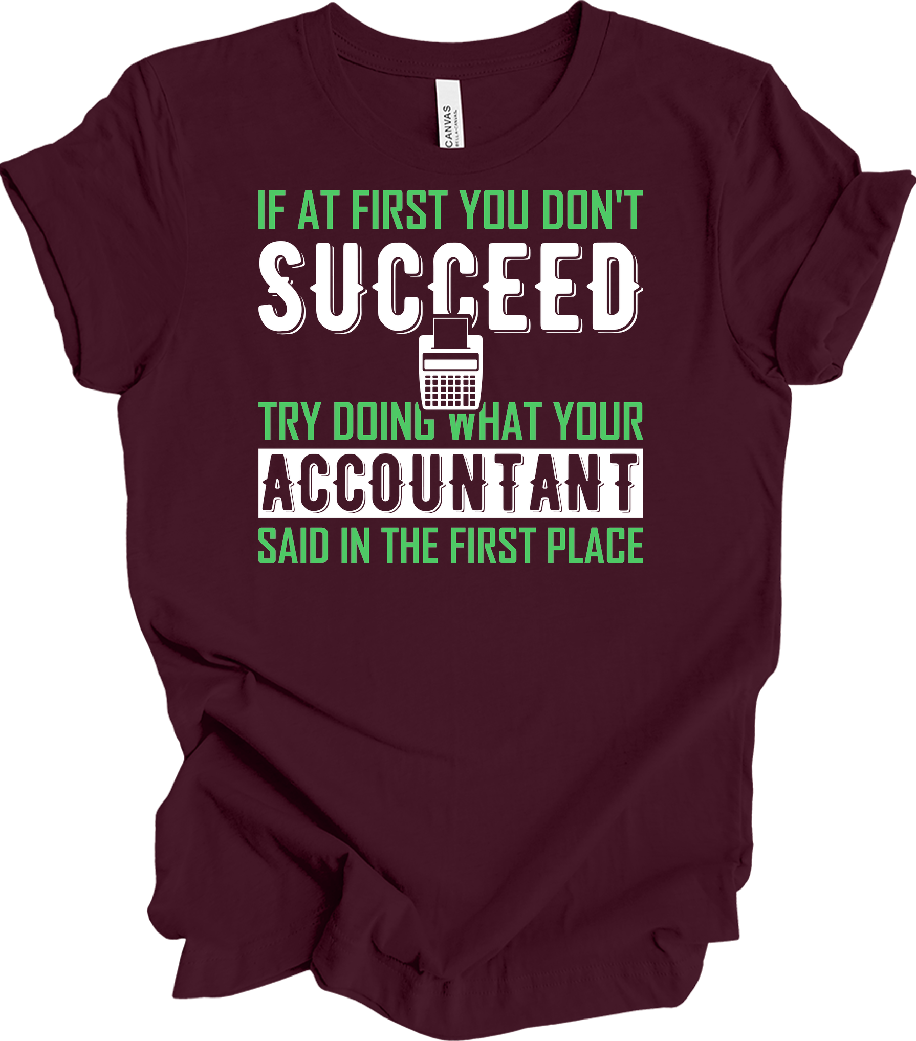 Do What Your Accountant Said T-Shirt in Maroon