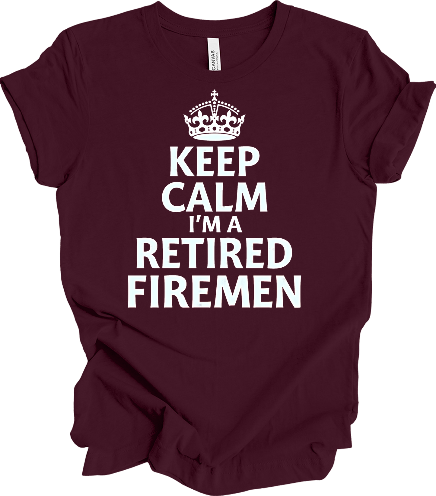 Keep Calm Retired Fireman T-Shirt in Maroon