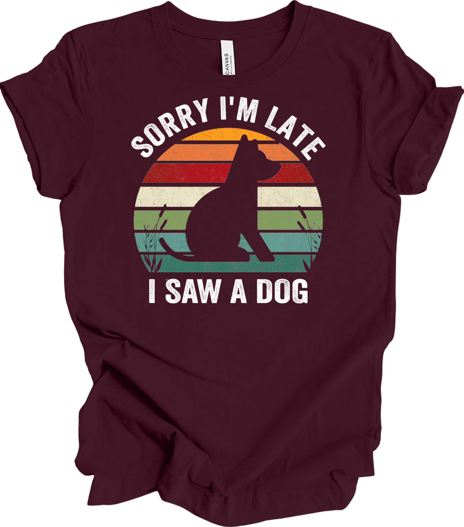 Sorry I'm Late I Saw A Dog T-Shirt in Maroon