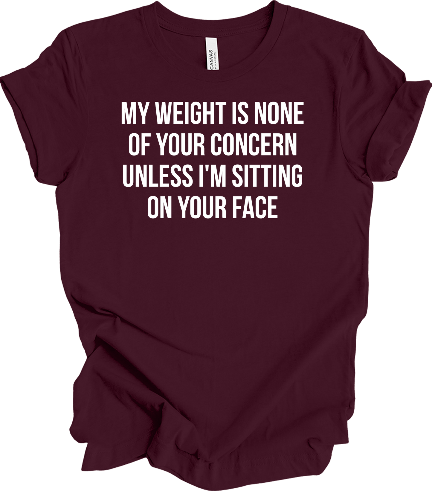Weight None Of Your Concern T-Shirt in Maroon