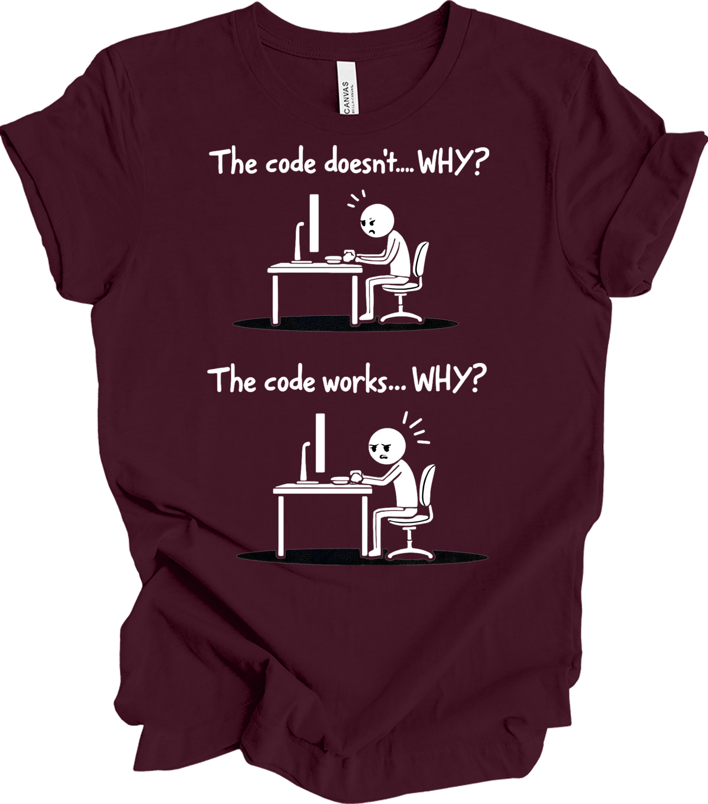Code Works Why? Funny T-Shirt in Maroon