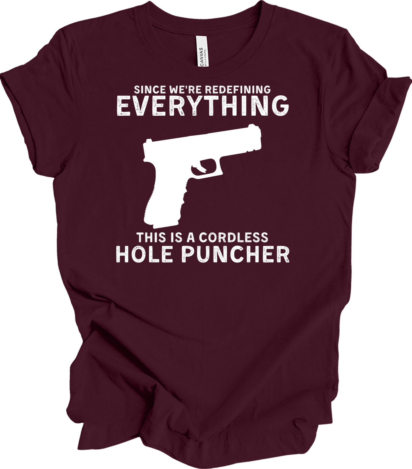 Cordless Hole Puncher Gun Lovers - Funny Meme T-Shirt in Maroon