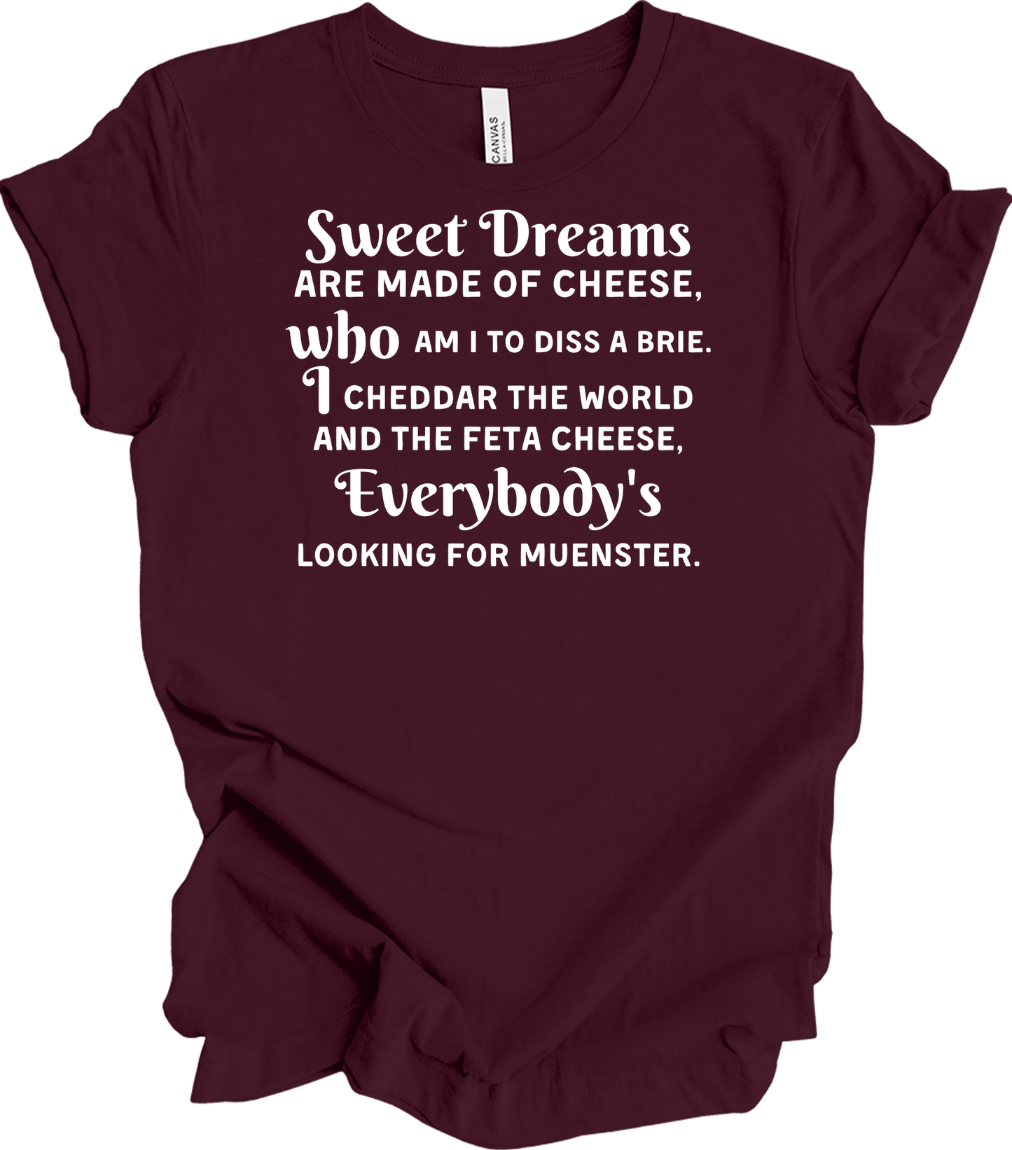 Sweet Dreams Cheese Parody T-Shirt in Maroon