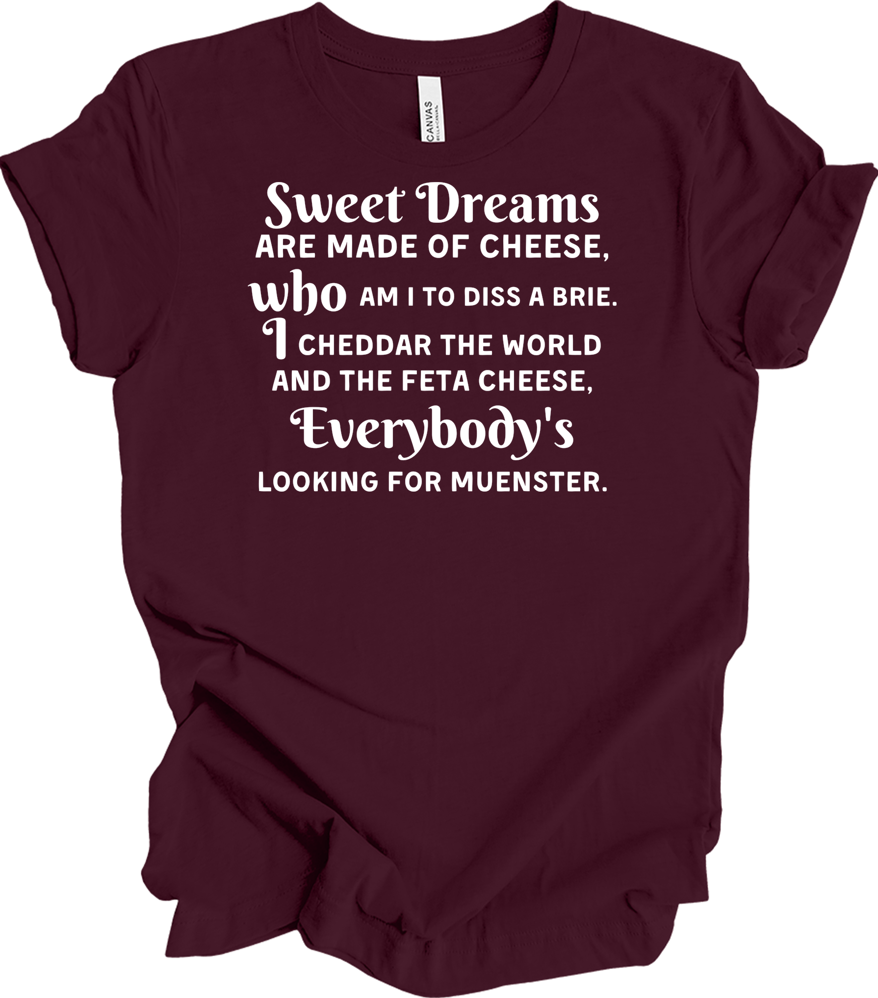 Sweet Dreams Cheese Parody T-Shirt in Maroon